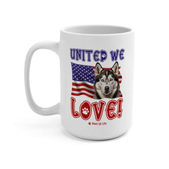 "United We Love" Siberian Husky 15oz Ceramic Mug – Fun Patriotic Dog Lover Drinkware, Perfect for Coffee & Tea! | Paws Up Life, LLC