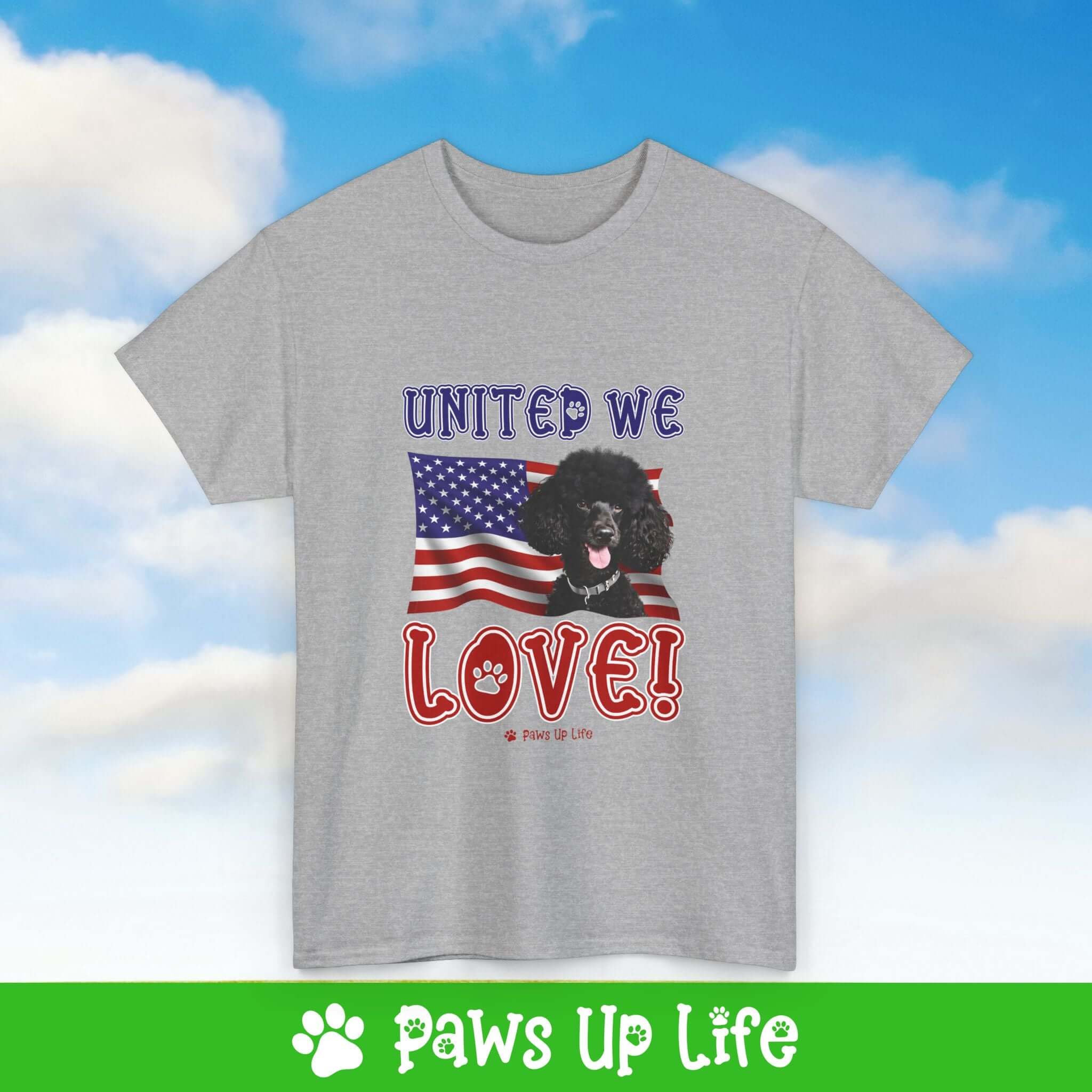 "United We Love" Black Poodle Lover T-Shirt – Perfect Patriotic Gift for Dog Lovers, Unisex Dog Mom & Dad Tee with a Fun Dog Design | Paws Up Life, LLC