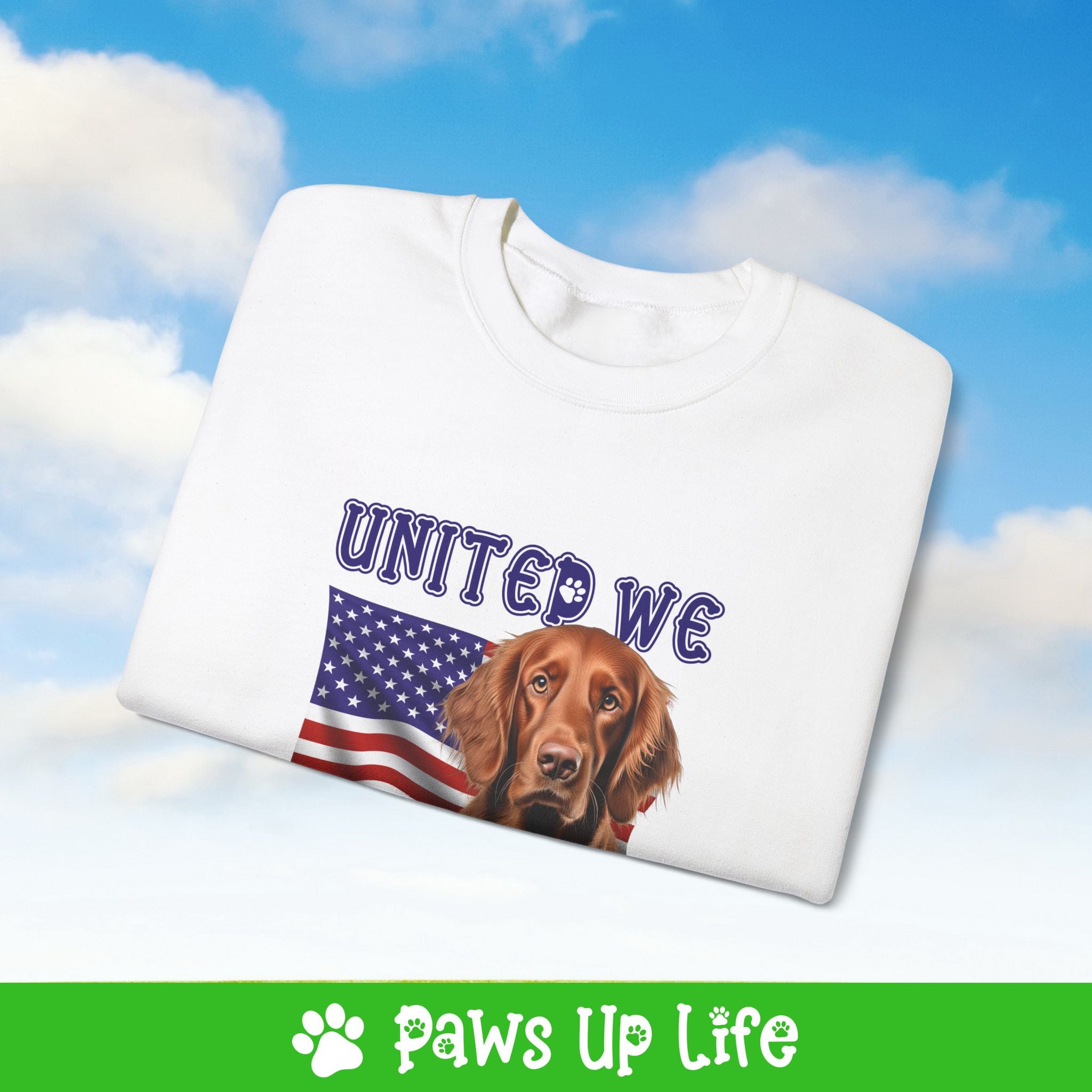 Irish Setter Dog United We Love Dog Crewneck Sweatshirt, Unisex Gift for Animal Lovers, Dog Mom Dad Sweatshirt, Cute Dog Lover Apparel, Fun Pet | Paws Up Life, LLC