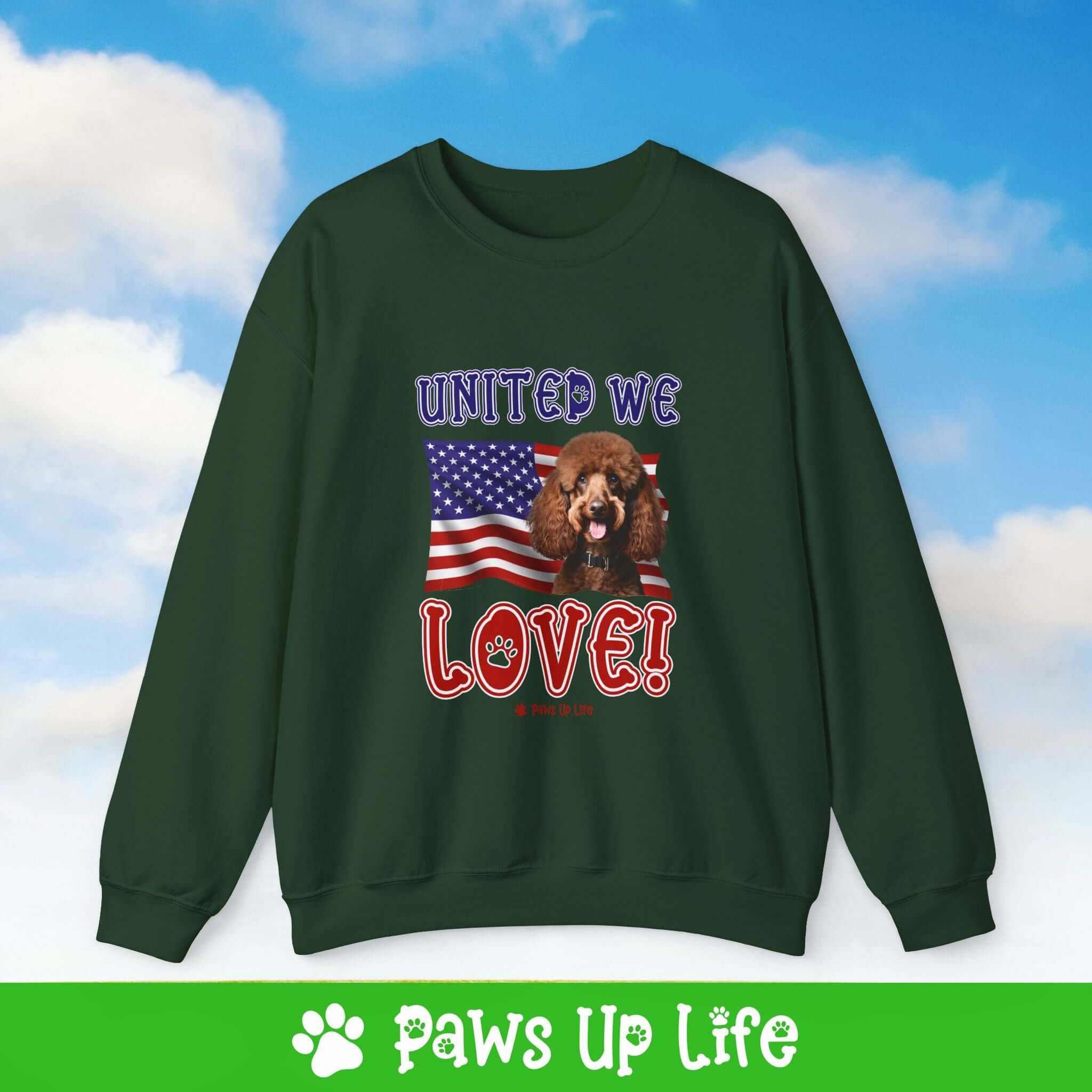 "United We Love" Brown Poodle Dog Crewneck Sweatshirt – Patriotic Dog Lover Gift, Unisex Apparel for Proud Dog Moms & Dads | Paws Up Life, LLC