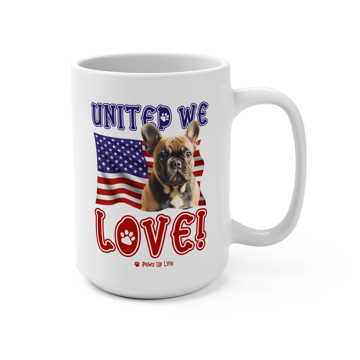 French Bulldog Dog United We Love 15oz Large Coffee Mug Ceramic Drinkware Tea Washable | Paws Up Life, LLC