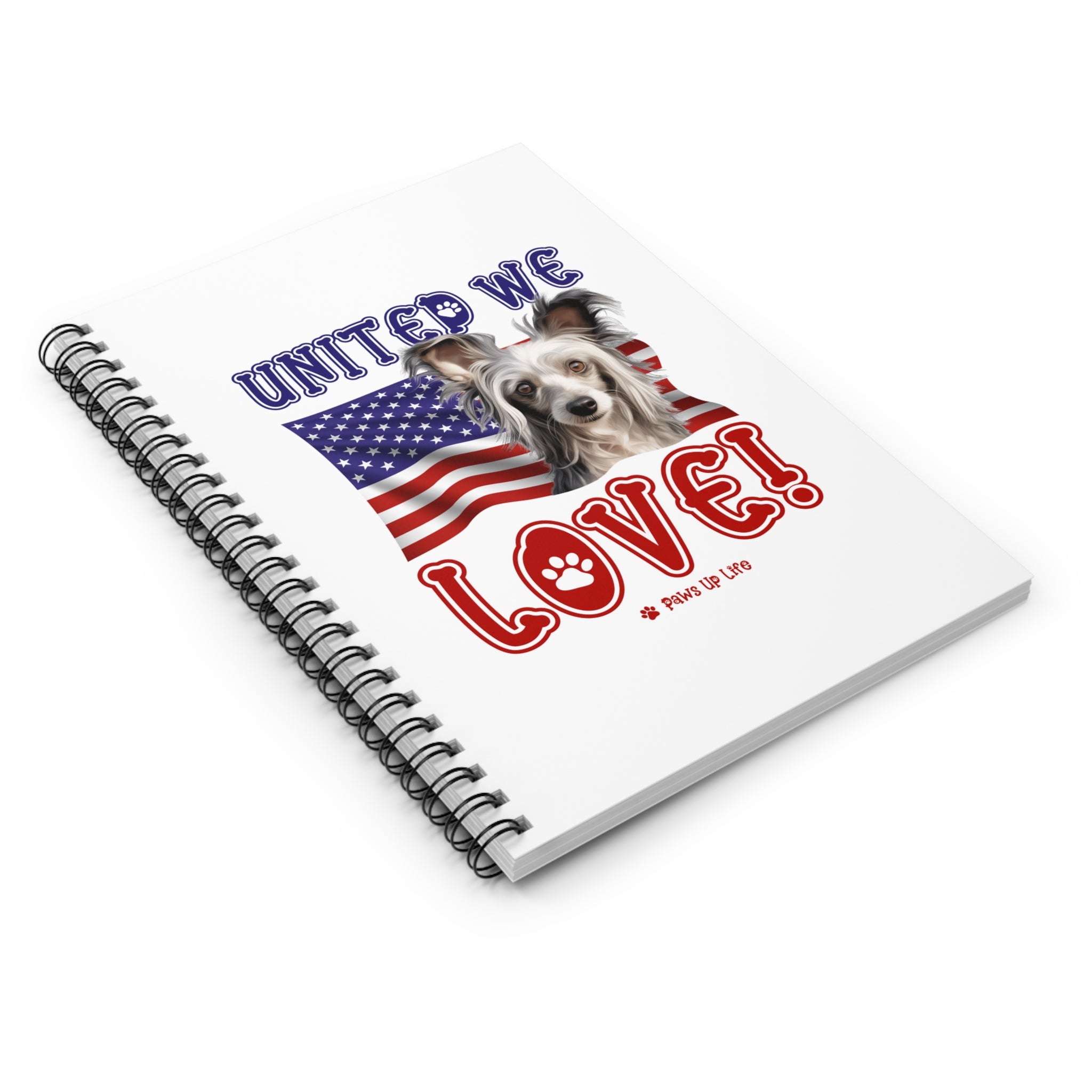 Chinese Crested Dog United We Love Spiral Notebook for Office and Home - Ruled Line | Paws Up Life, LLC