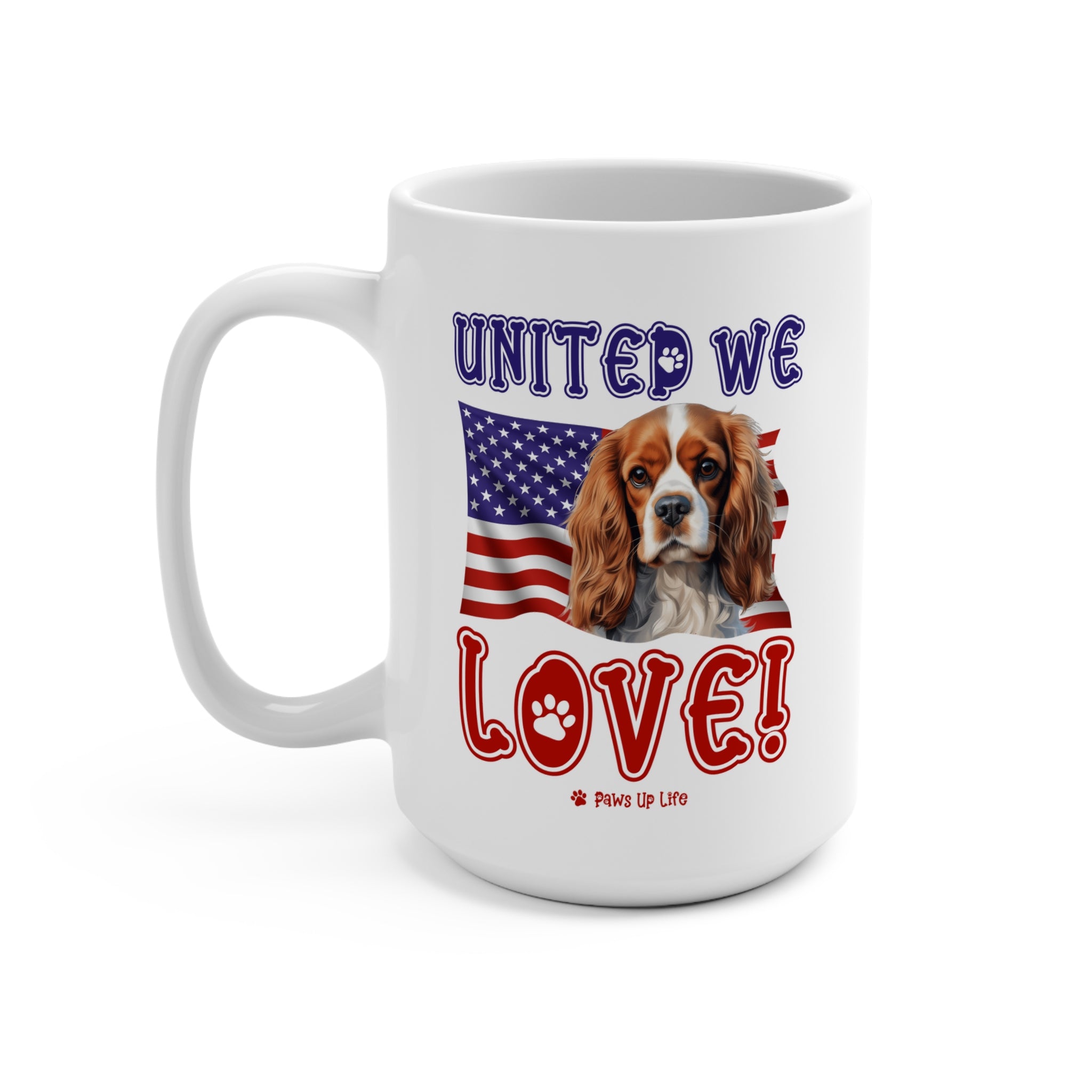 Cavalier King Charles Spaniel Dog United We Love 15oz Large Coffee Mug Ceramic Drinkware Tea Washable | Paws Up Life, LLC