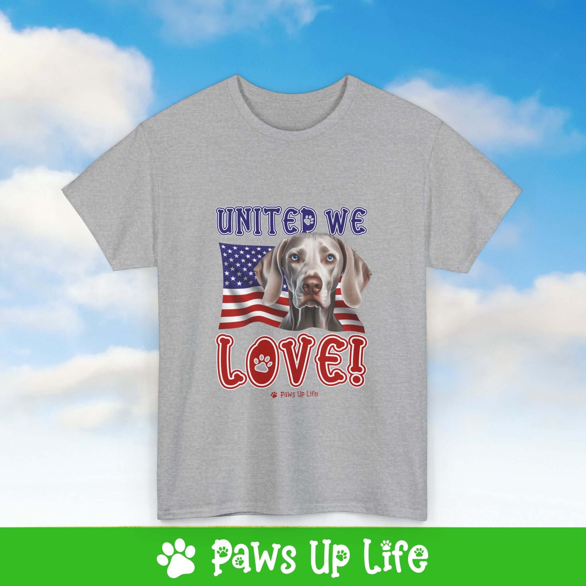 "United We Love" Weimaraner Lover T-Shirt - Patriotic Dog Design Tee for Dog Lovers, Unisex Dog Mom & Dad Tee with Classic Collar - Cotton Fabric Tshirt | Paws Up Life, LLC