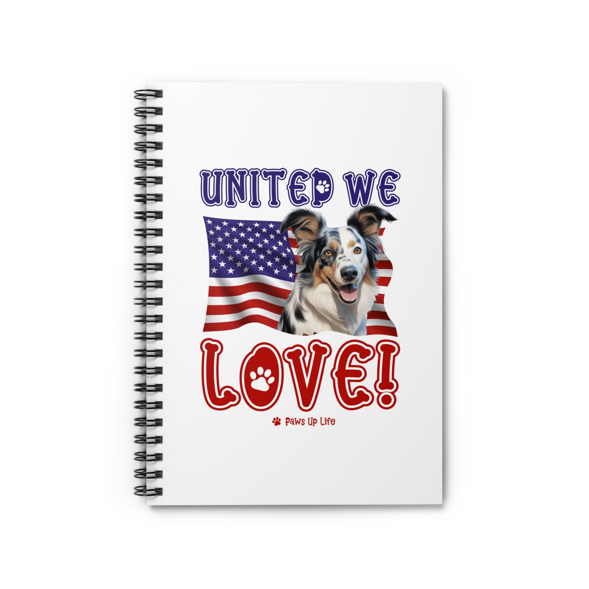 Australian Koolie Dog United We Love Spiral Notebook for Office and Home - Ruled Line | Paws Up Life, LLC