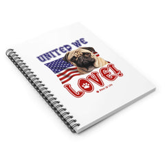 "United We Love" Pug Spiral Notebook – Ruled Line Dog Lover's Favorite for Office & Home | Patriotic & Fun!