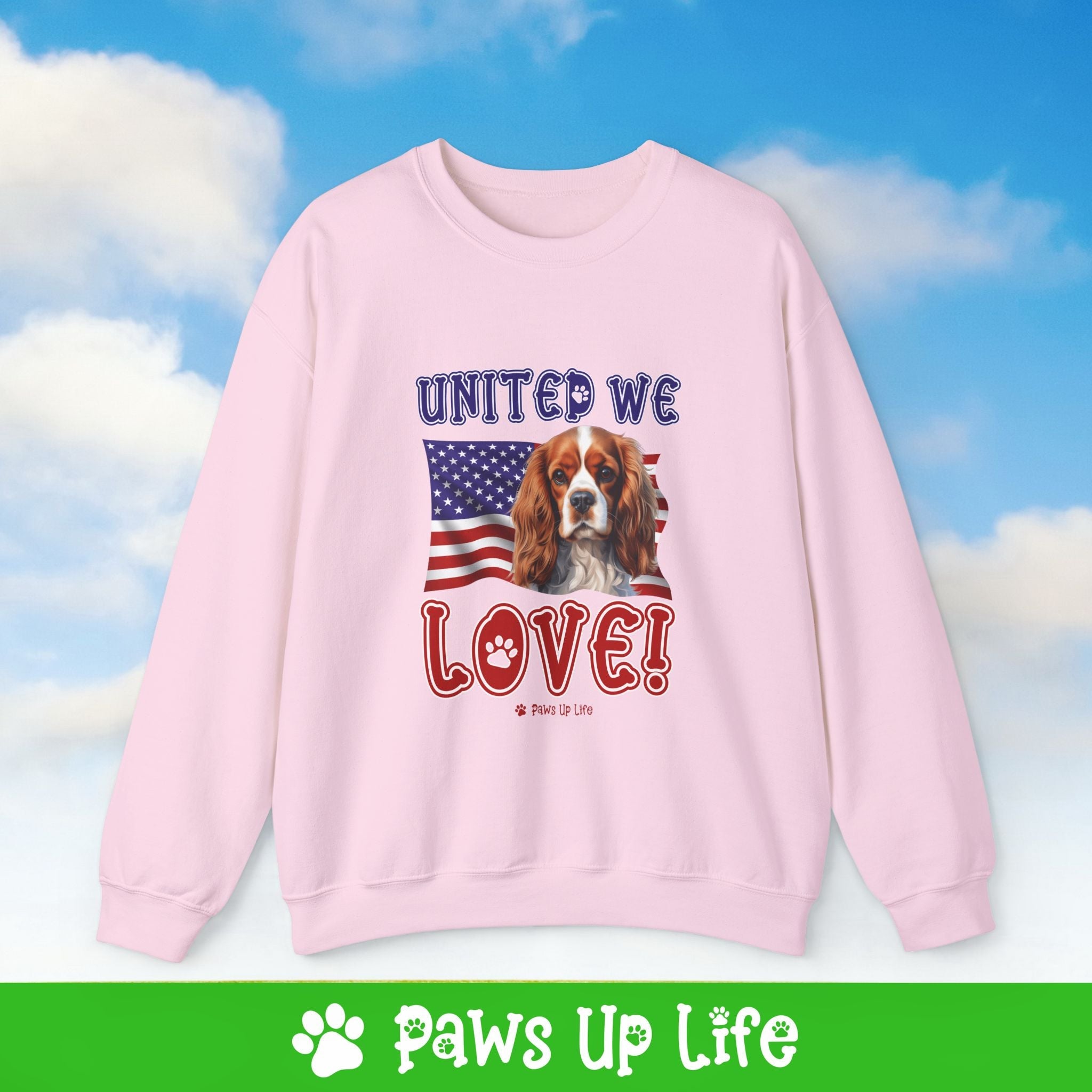 Cavalier King Charles Spaniel Dog United We Love Dog Crewneck Sweatshirt, Unisex Gift for Animal Lovers, Dog Mom Dad Sweatshirt, Cute Dog Lover Apparel, Fun Pet | Paws Up Life, LLC