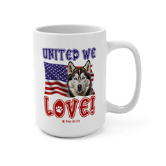 "United We Love" Siberian Husky 15oz Ceramic Mug – Fun Patriotic Dog Lover Drinkware, Perfect for Coffee & Tea! | Paws Up Life, LLC