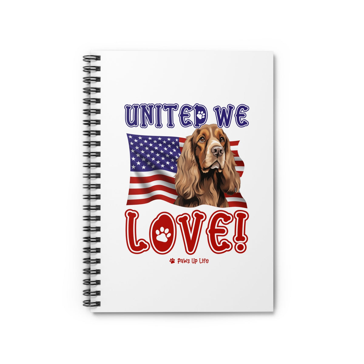 English Cocker Spaniel Dog United We Love Spiral Notebook for Office and Home - Ruled Line | Paws Up Life, LLC