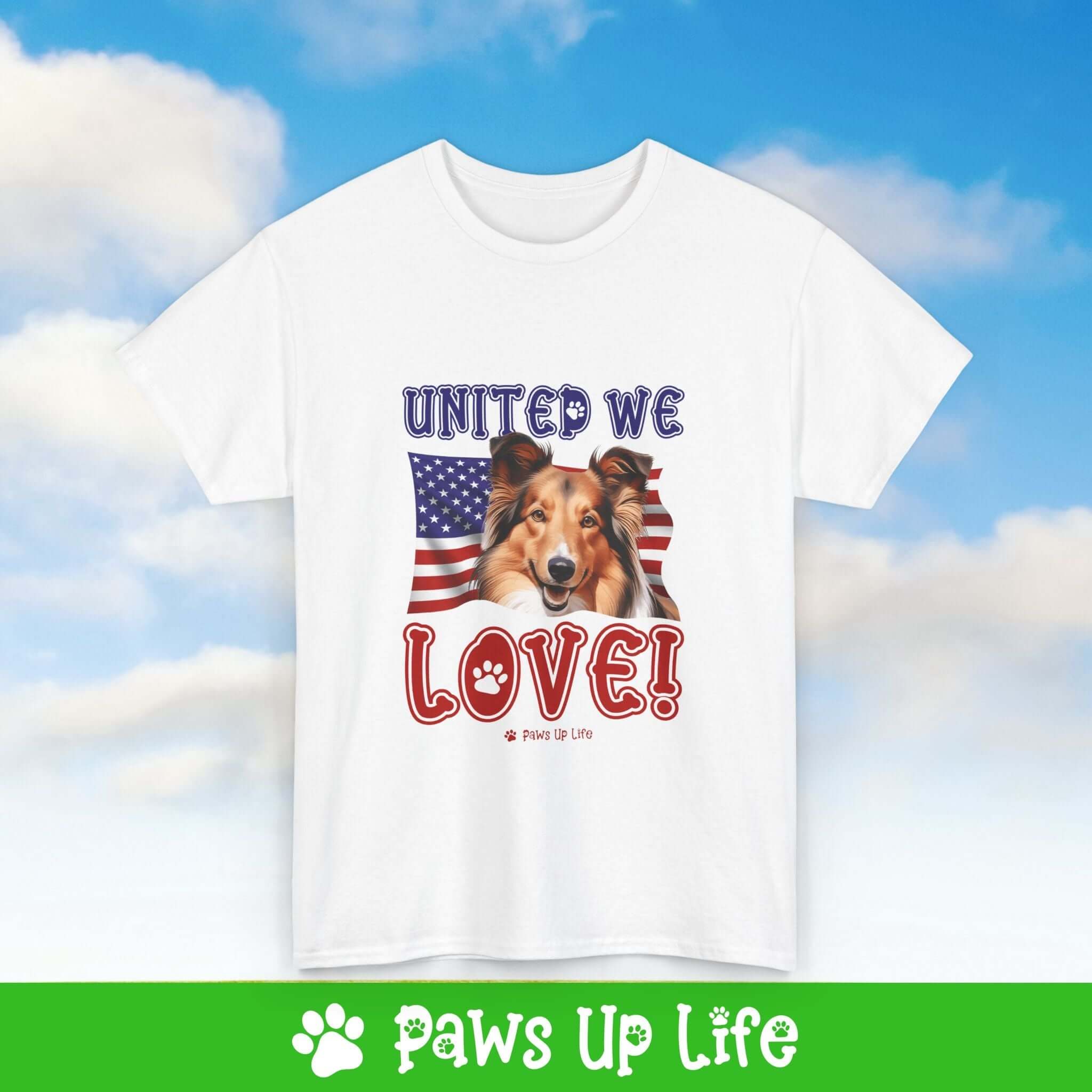 "United We Love" Shetland Sheepdog Lover T-Shirt – Perfect Patriotic Gift for Dog Lovers, Unisex Dog Mom & Dad Tee with a Fun Dog Design | Paws Up Life, LLC