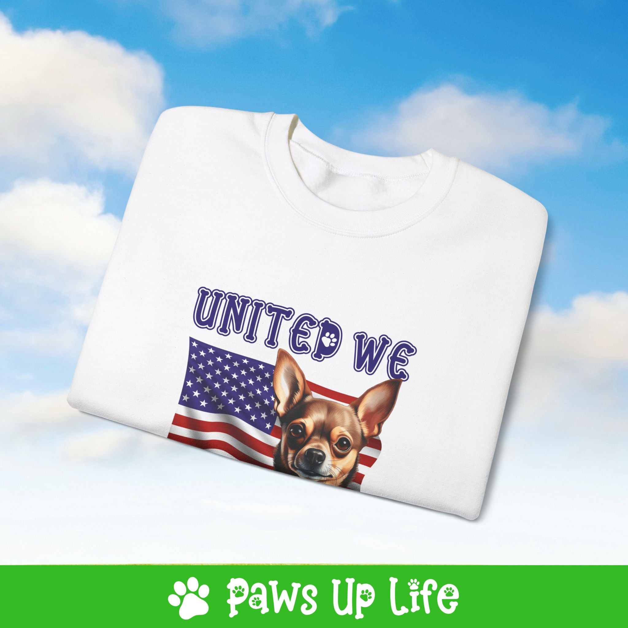 Chihuahua Dog United We Love Dog Crewneck Sweatshirt, Unisex Gift for Animal Lovers, Dog Mom Dad Sweatshirt, Cute Dog Lover Apparel, Fun Pet | Paws Up Life, LLC