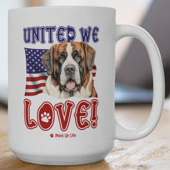 "United We Love" St. Bernard 15oz Ceramic Mug – Fun Patriotic Dog Lover Drinkware, Perfect for Coffee & Tea! | Paws Up Life, LLC