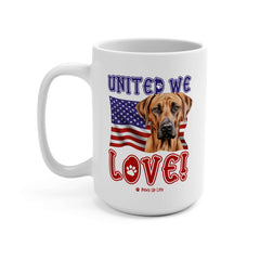 "United We Love" Rhodesian Ridgeback 15oz Ceramic Mug – Fun Patriotic Dog Lover Drinkware, Perfect for Coffee & Tea! | Paws Up Life, LLC