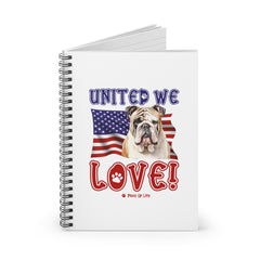 Bulldog Dog United We Love Spiral Notebook for Office and Home - Ruled Line | Paws Up Life, LLC