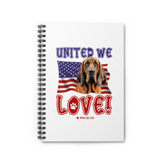 Bloodhound Dog United We Love Spiral Notebook for Office and Home - Ruled Line | Paws Up Life, LLC