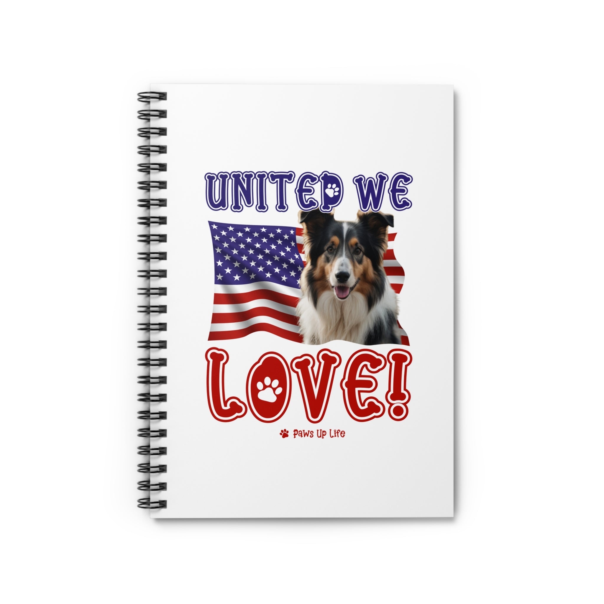 Collie Dog United We Love Spiral Notebook for Office and Home - Ruled Line | Paws Up Life, LLC