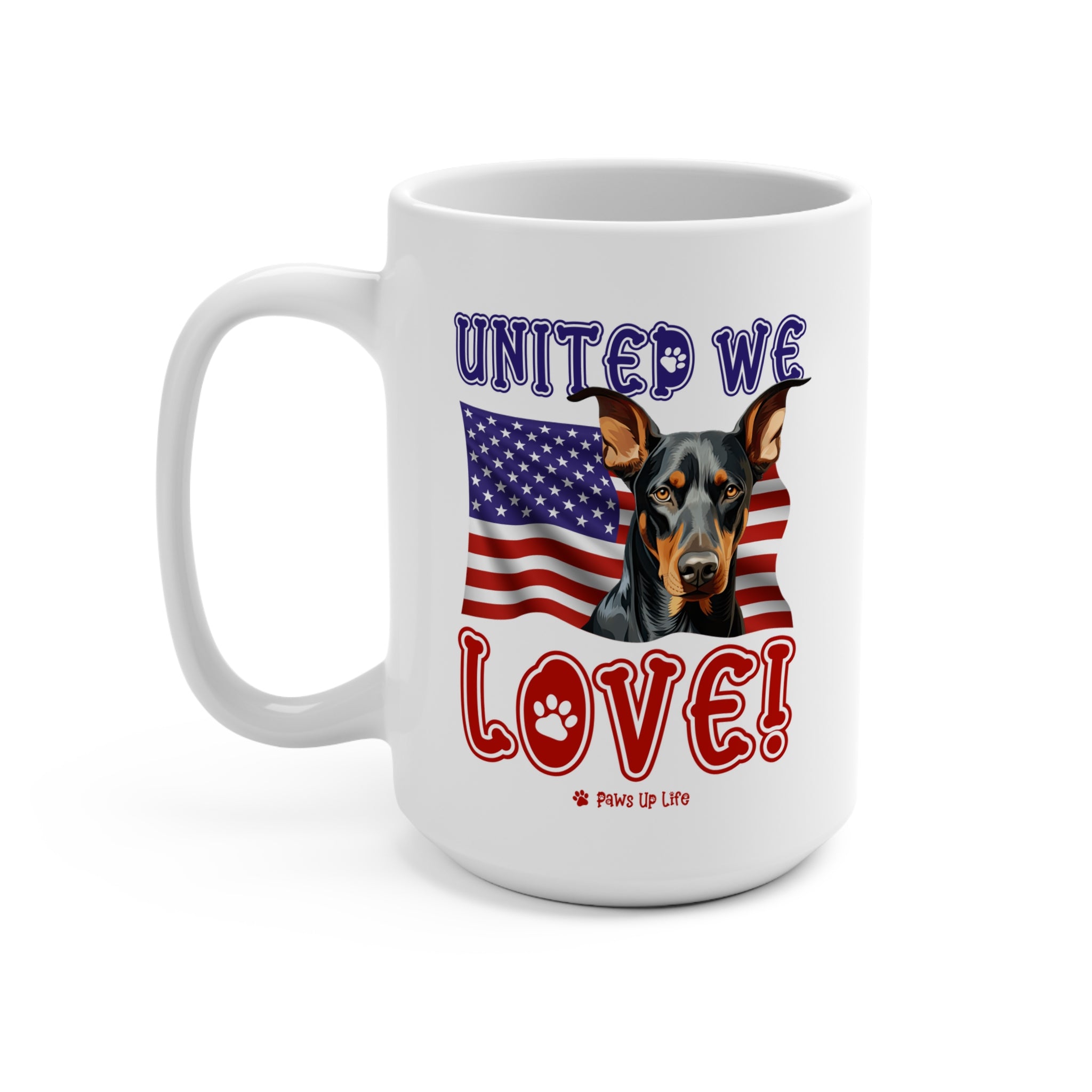 Doberman Pinscher Dog United We Love 15oz Large Coffee Mug Ceramic Drinkware Tea Washable | Paws Up Life, LLC