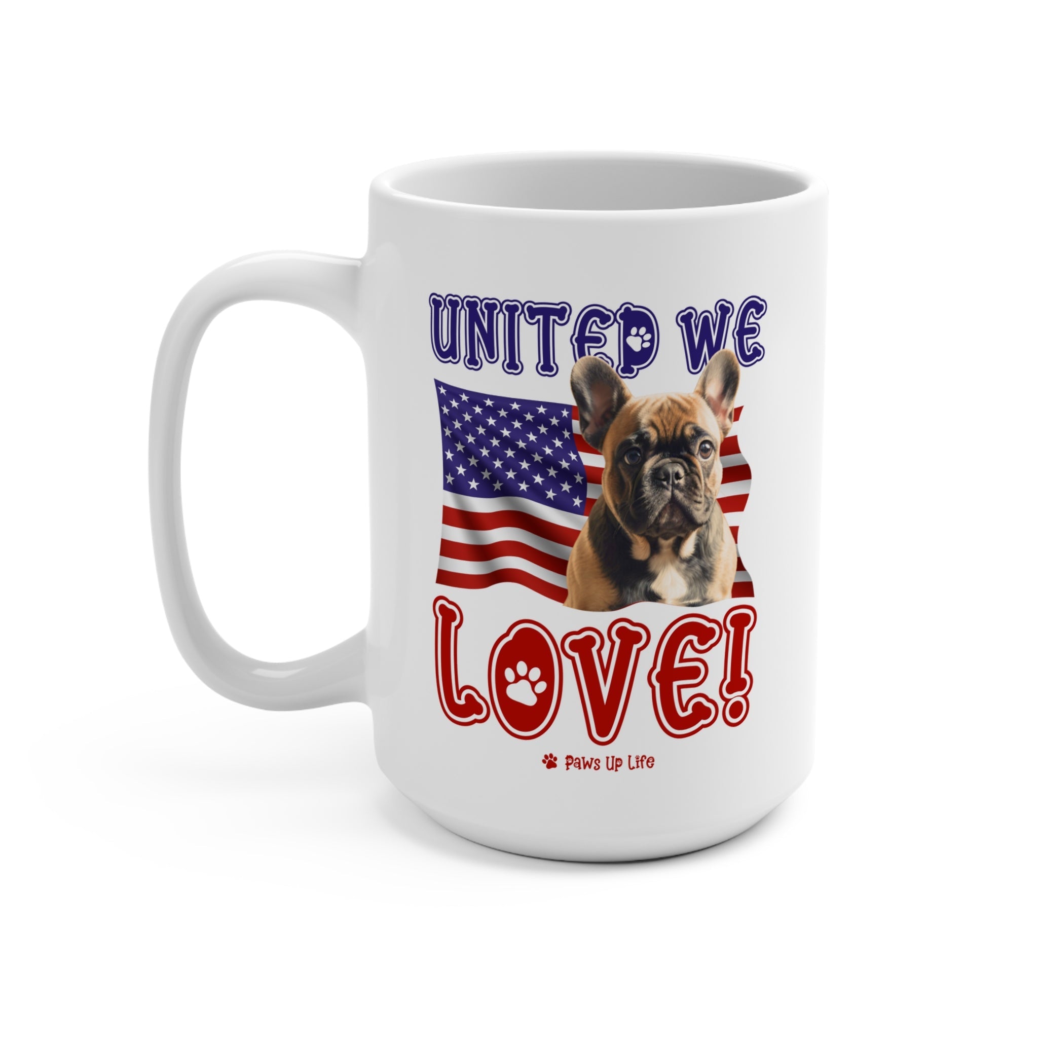 French Bulldog Dog United We Love 15oz Large Coffee Mug Ceramic Drinkware Tea Washable | Paws Up Life, LLC