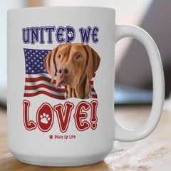 "United We Love" Vizsla 15oz Ceramic Mug – Fun Patriotic Dog Lover Washable Cup, Reusable Drinkware for Coffee & Tea! Puppy Sturdy