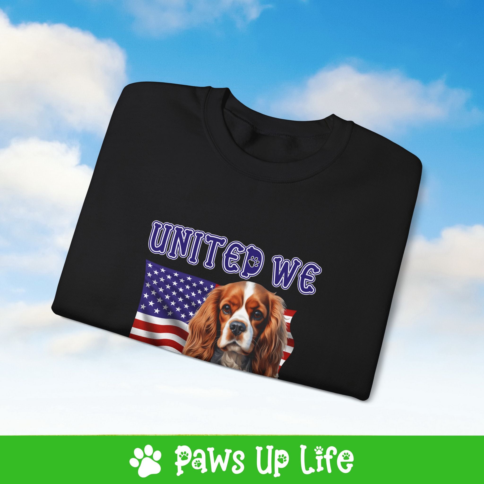 Cavalier King Charles Spaniel Dog United We Love Dog Crewneck Sweatshirt, Unisex Gift for Animal Lovers, Dog Mom Dad Sweatshirt, Cute Dog Lover Apparel, Fun Pet | Paws Up Life, LLC