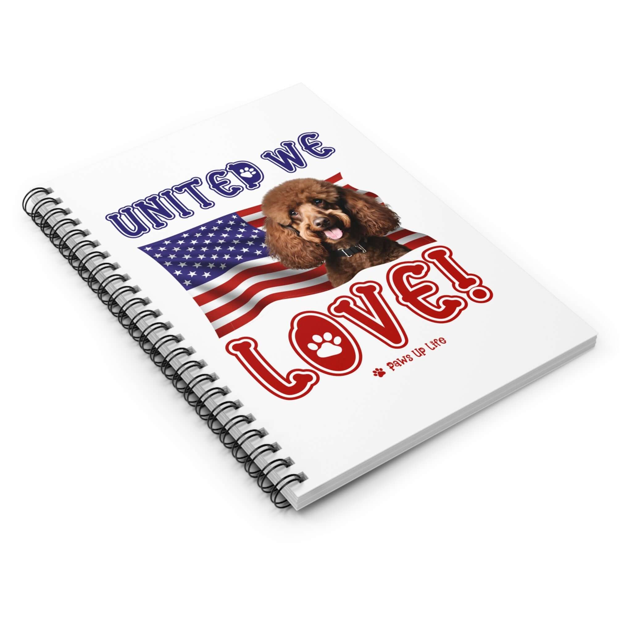 "United We Love" Brown Poodle Spiral Notebook – Ruled Line Dog Lover's Favorite for Office & Home | Patriotic & Fun! | Paws Up Life, LLC