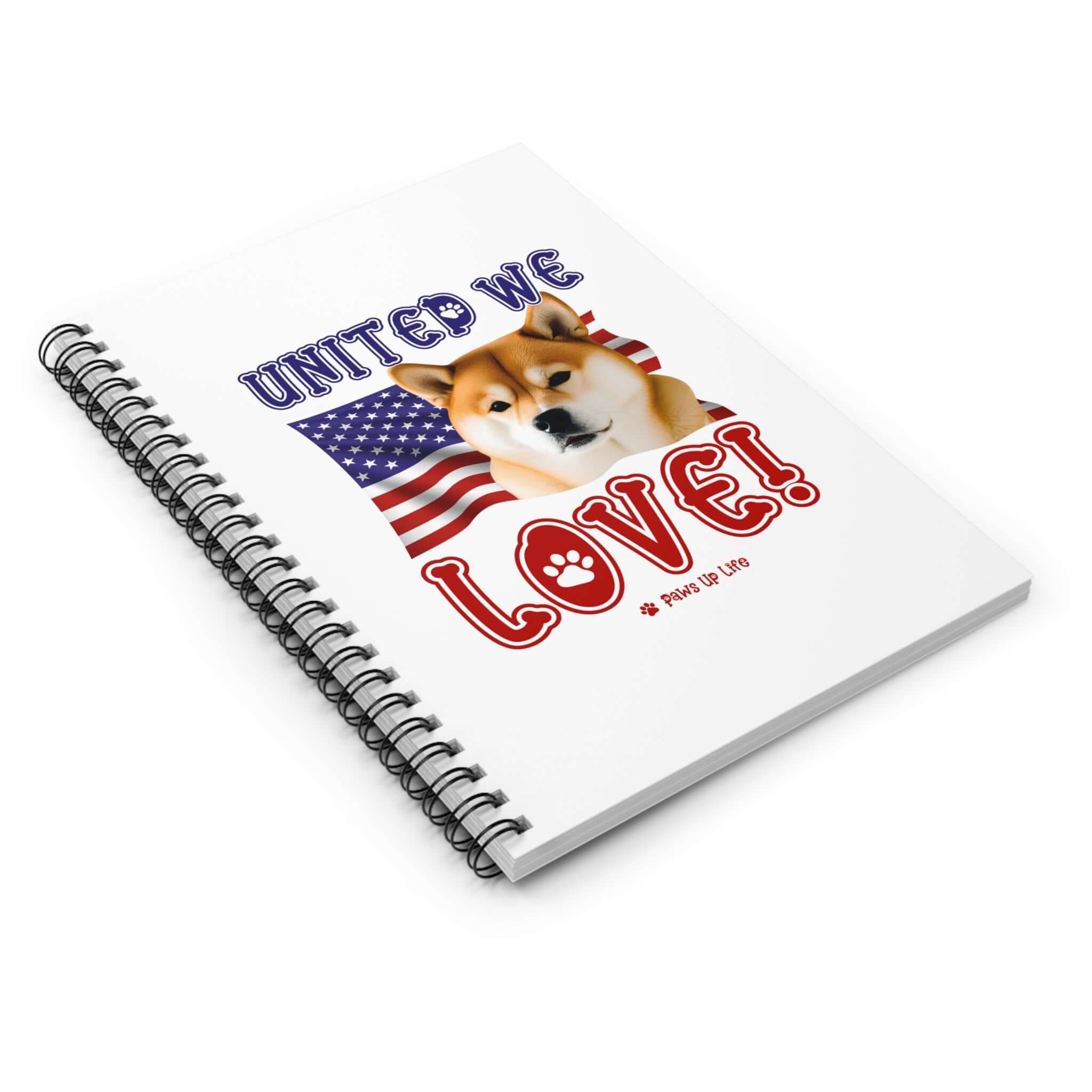 "United We Love" Shiba Inu Spiral Notebook – Ruled Line Dog Lover's Favorite for Office & Home | Patriotic & Fun! | Paws Up Life, LLC