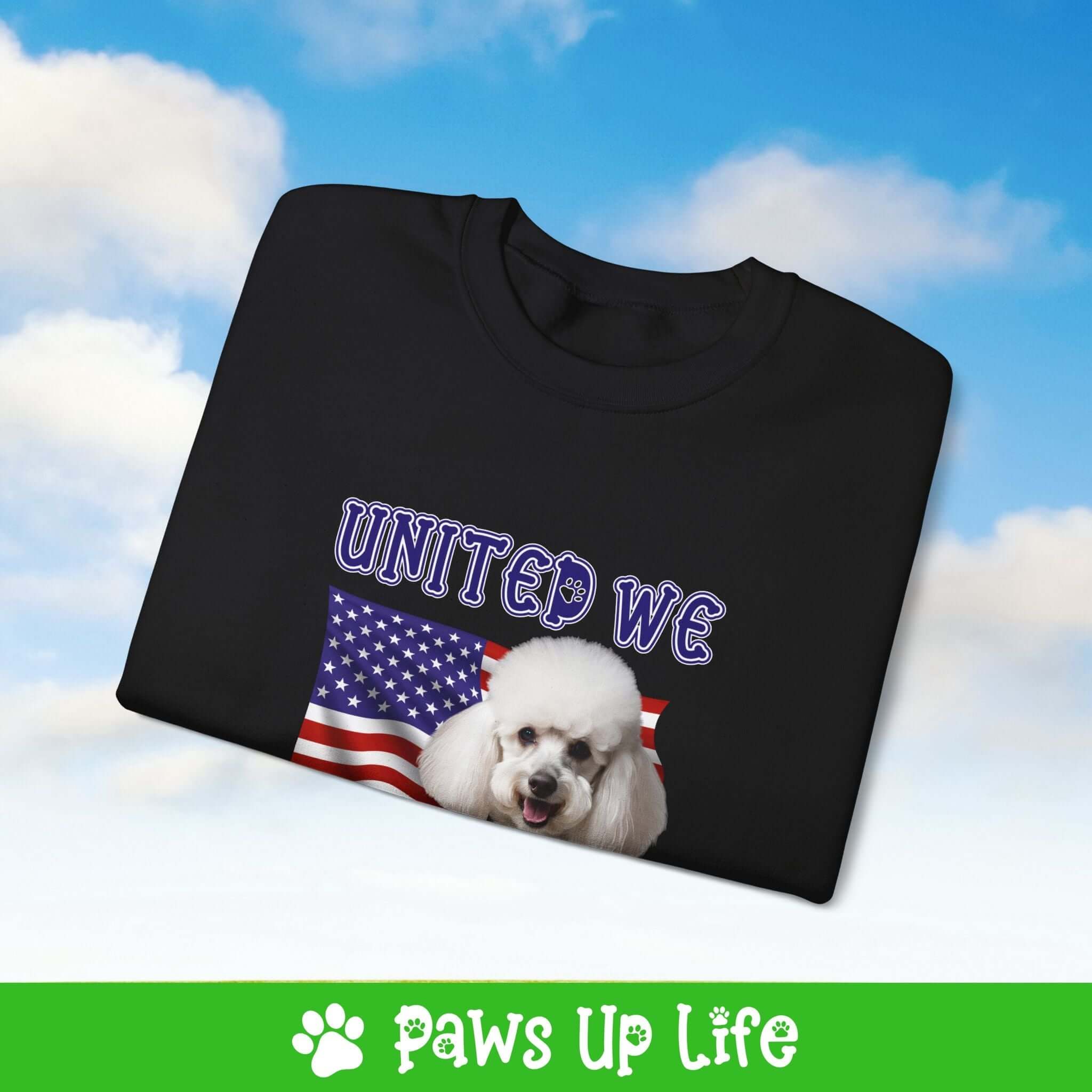 "United We Love" White Poodle Dog Crewneck Sweatshirt – Patriotic Dog Lover Gift, Unisex Apparel for Proud Dog Moms & Dads | Paws Up Life, LLC