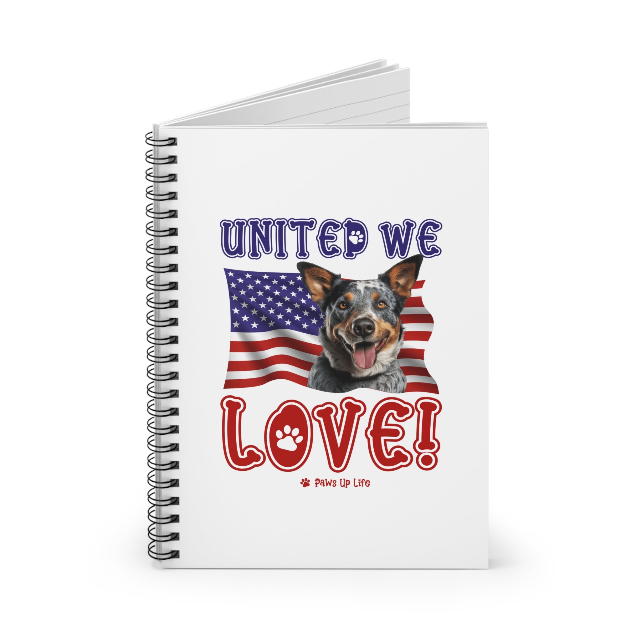 Australian Cattle Dog United We Love Spiral Notebook for Office and Home - Ruled Line | Paws Up Life, LLC