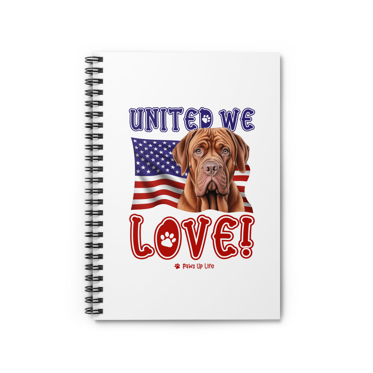 Dogeus de Bordeax Dog United We Love Spiral Notebook for Office and Home - Ruled Line | Paws Up Life, LLC