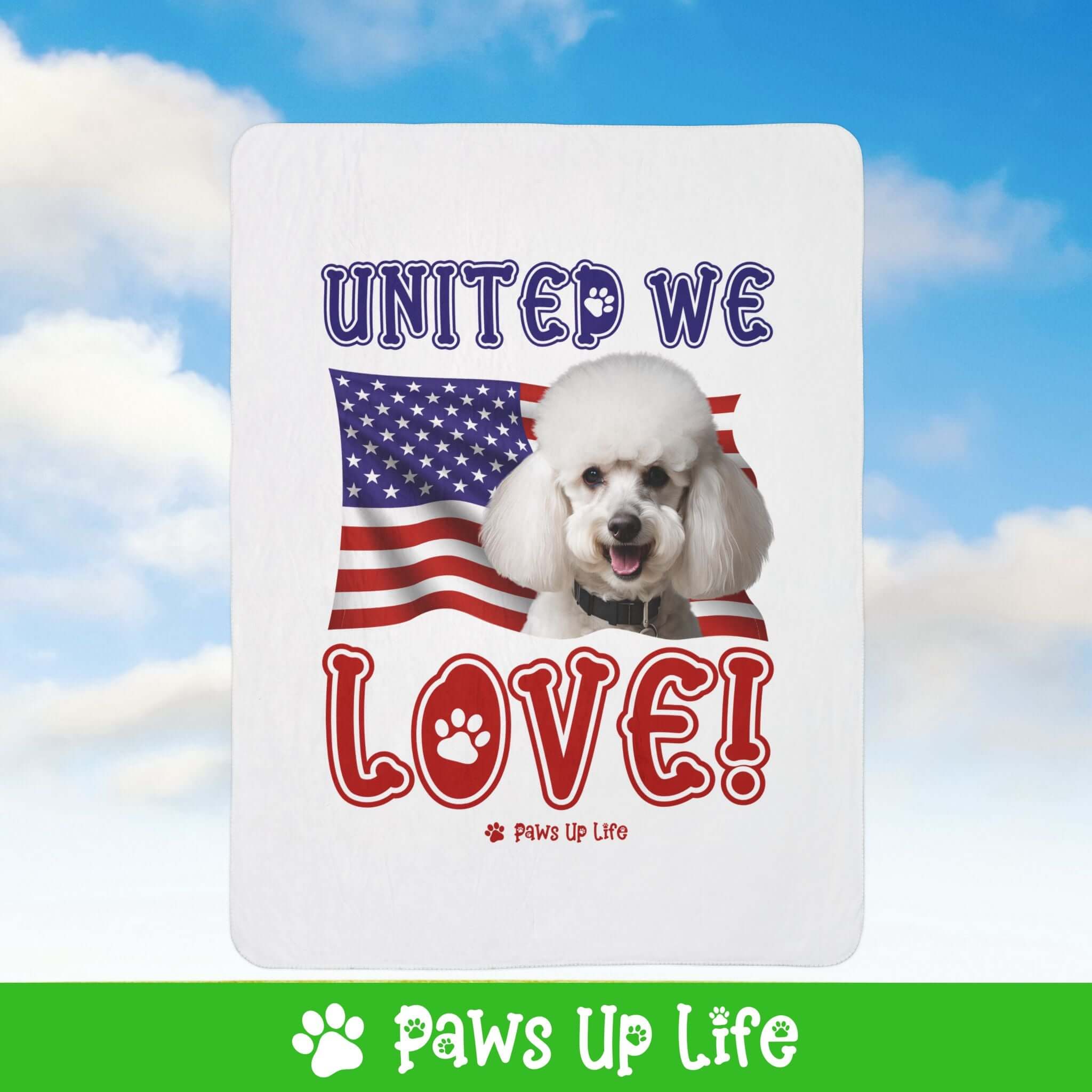 "United We Love" White Poodle Patriotic Fleece Sherpa Blanket - Perfect for Snuggling and Cozy Napping | Paws Up Life, LLC