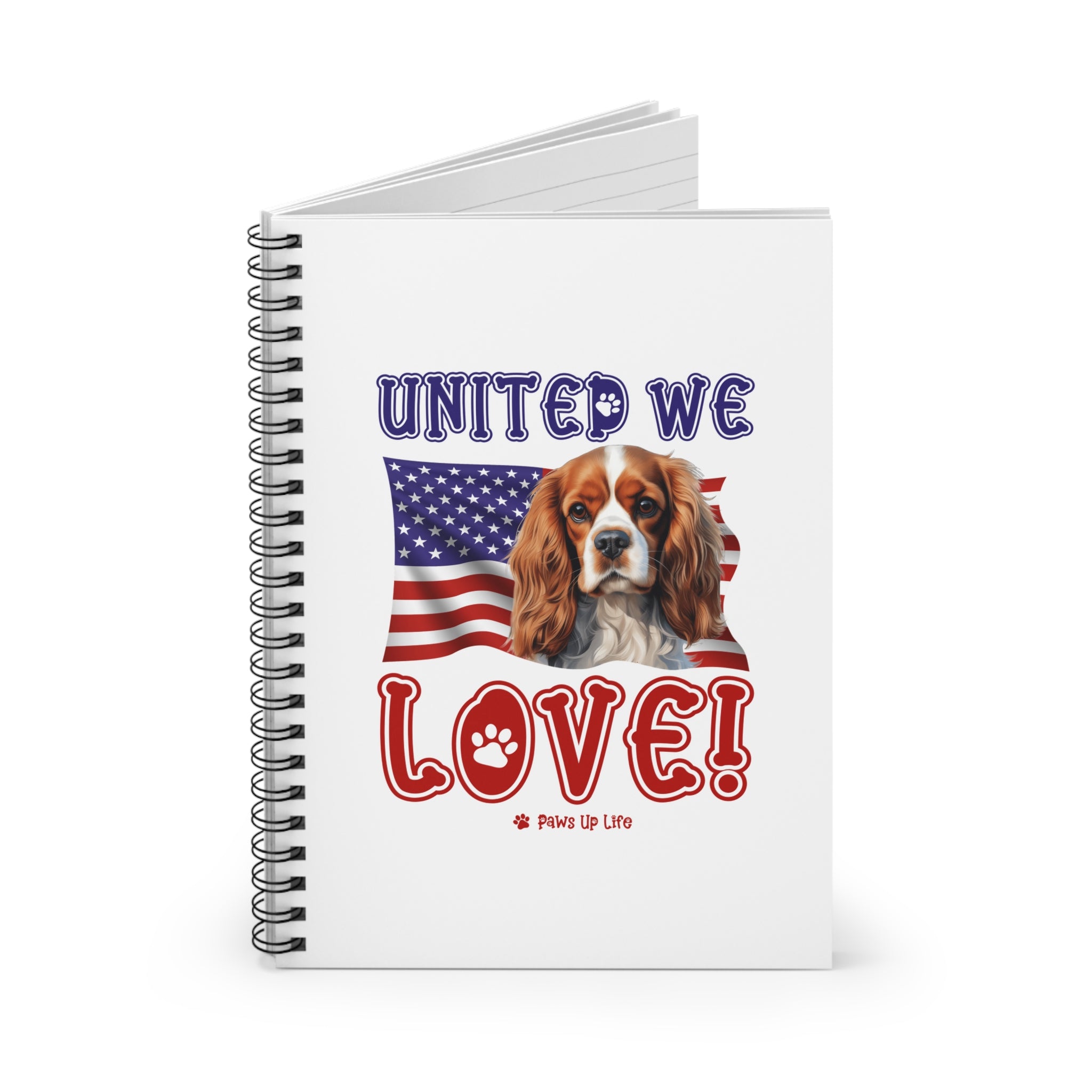 Cavalier King Charles Spaniel Dog United We Love Spiral Notebook for Office and Home - Ruled Line | Paws Up Life, LLC