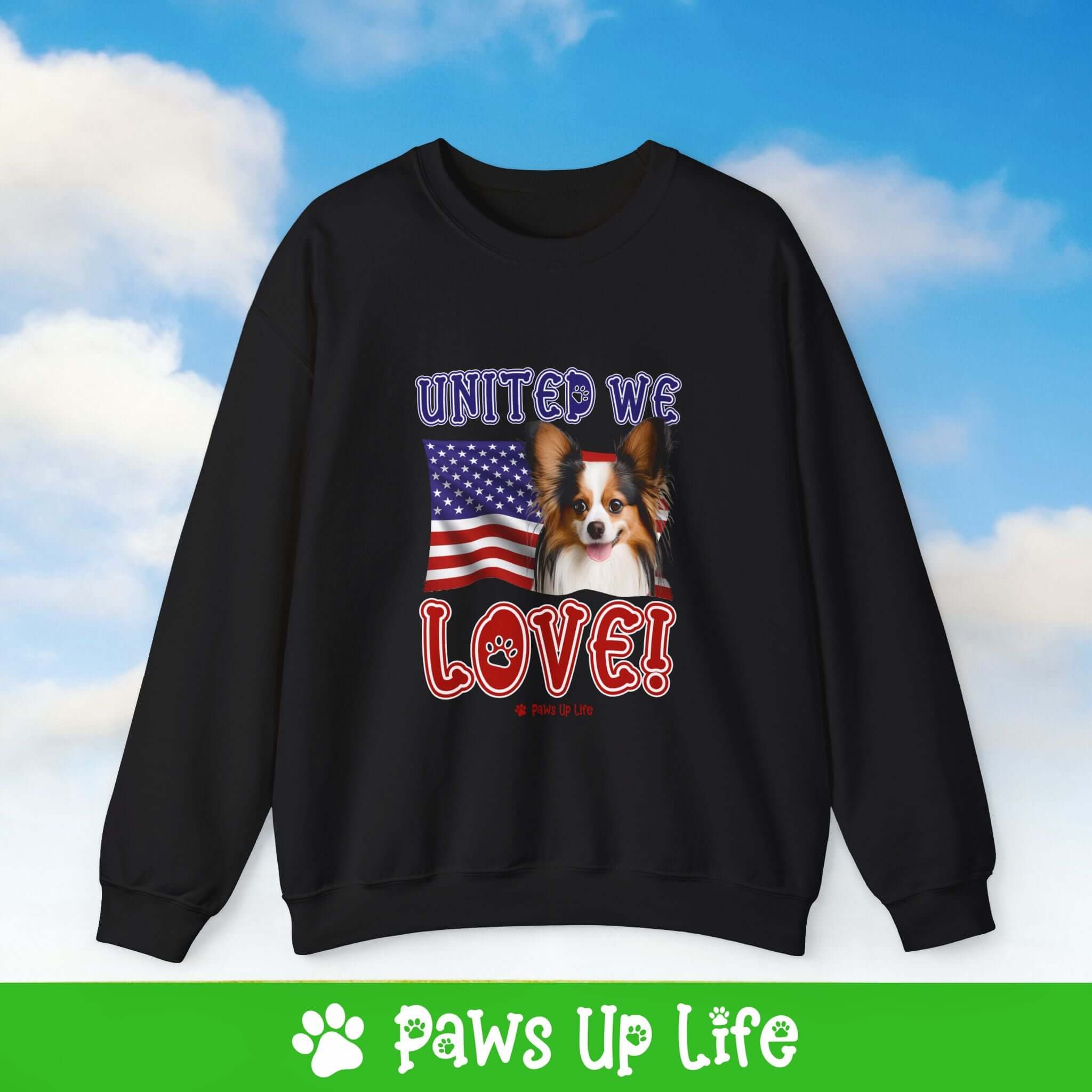 Papillon Dog United We Love Dog Crewneck Sweatshirt, Unisex Gift for Animal Lovers, Dog Mom Dad Sweatshirt, Cute Dog Lover Apparel, Fun Pet | Paws Up Life, LLC