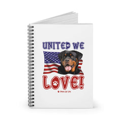 "United We Love" Rottweiler Spiral Notebook – Ruled Line Dog Lover's Favorite for Office & Home | Patriotic & Fun! | Paws Up Life, LLC