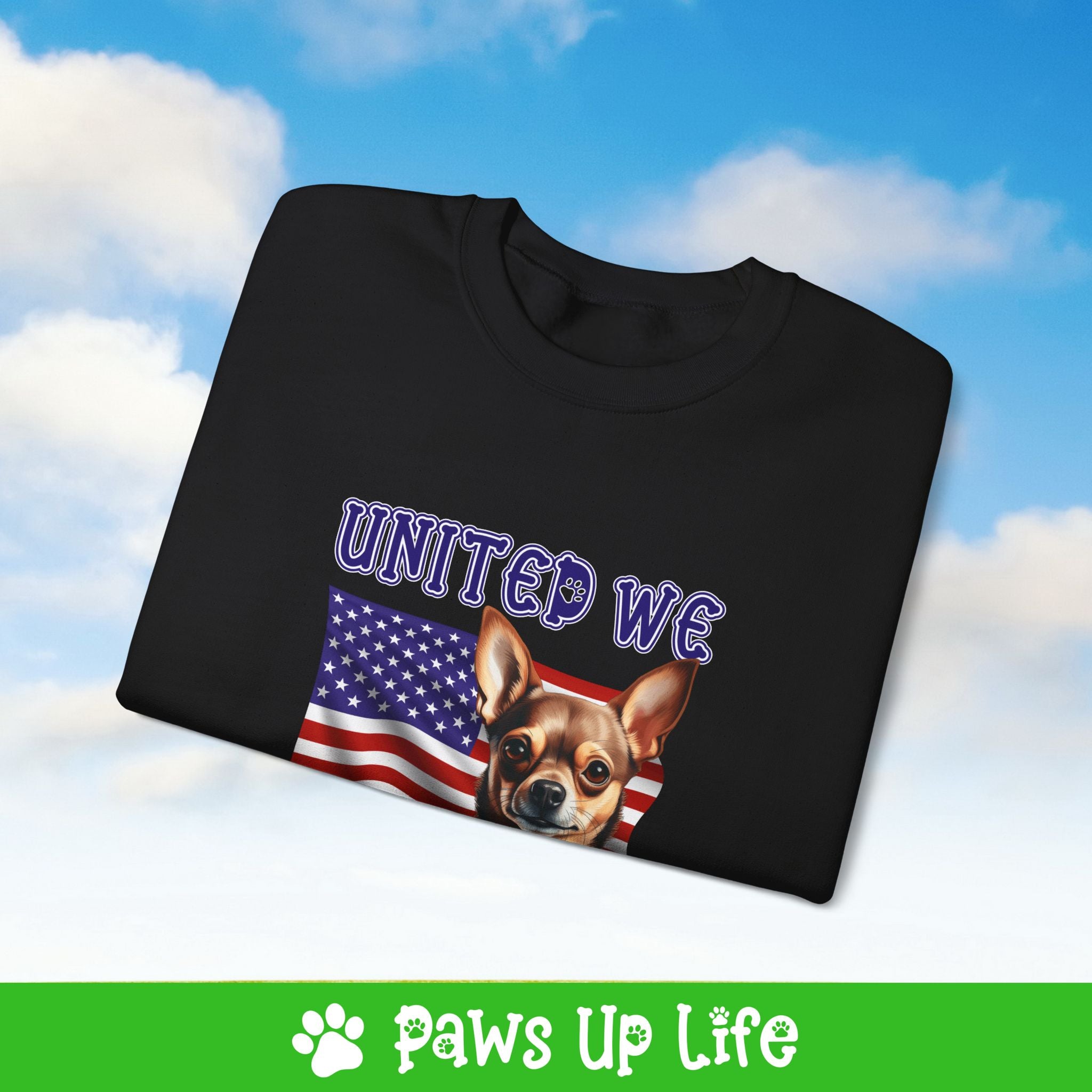 Chihuahua Dog United We Love Dog Crewneck Sweatshirt, Unisex Gift for Animal Lovers, Dog Mom Dad Sweatshirt, Cute Dog Lover Apparel, Fun Pet | Paws Up Life, LLC