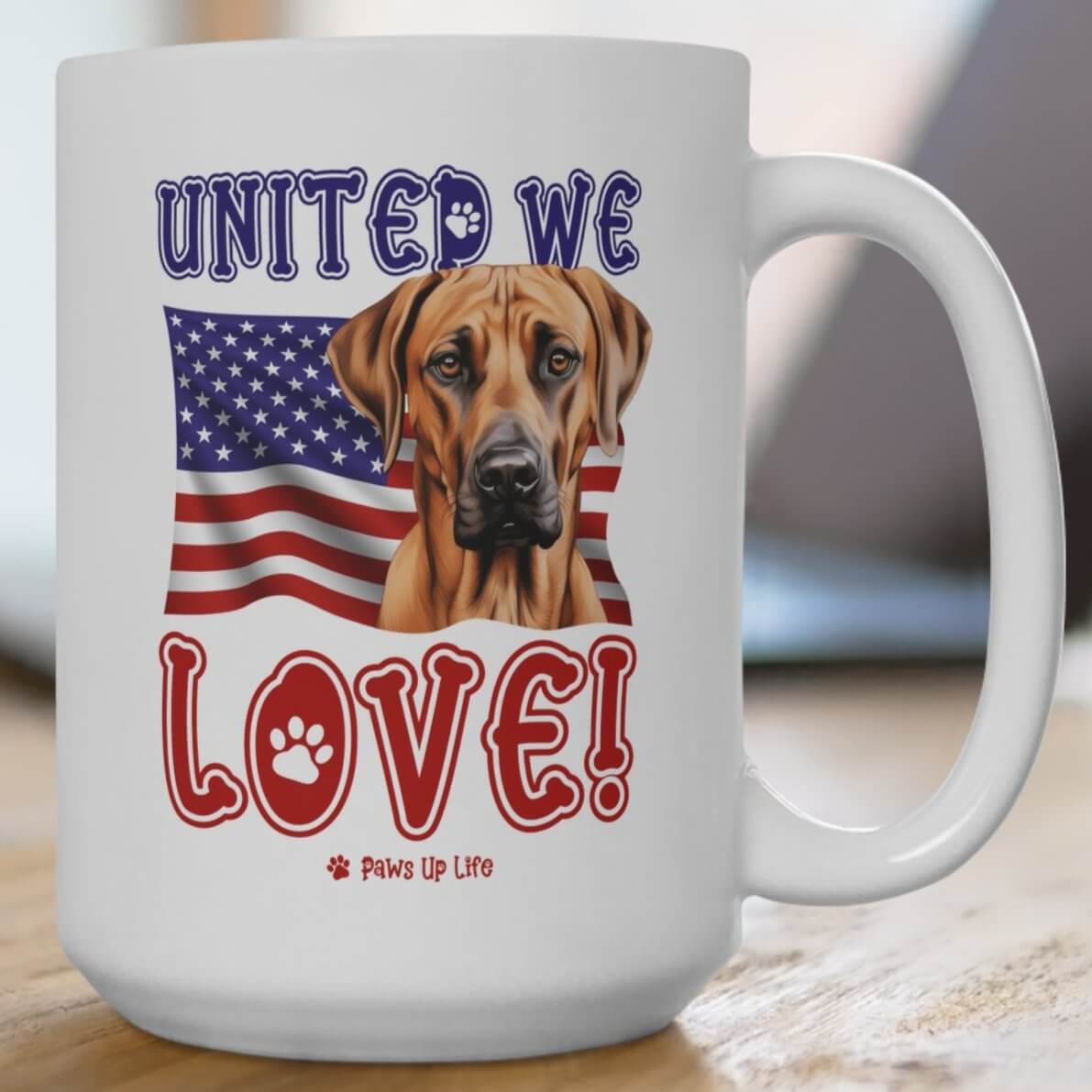 "United We Love" Rhodesian Ridgeback 15oz Ceramic Mug – Fun Patriotic Dog Lover Drinkware, Perfect for Coffee & Tea! | Paws Up Life, LLC