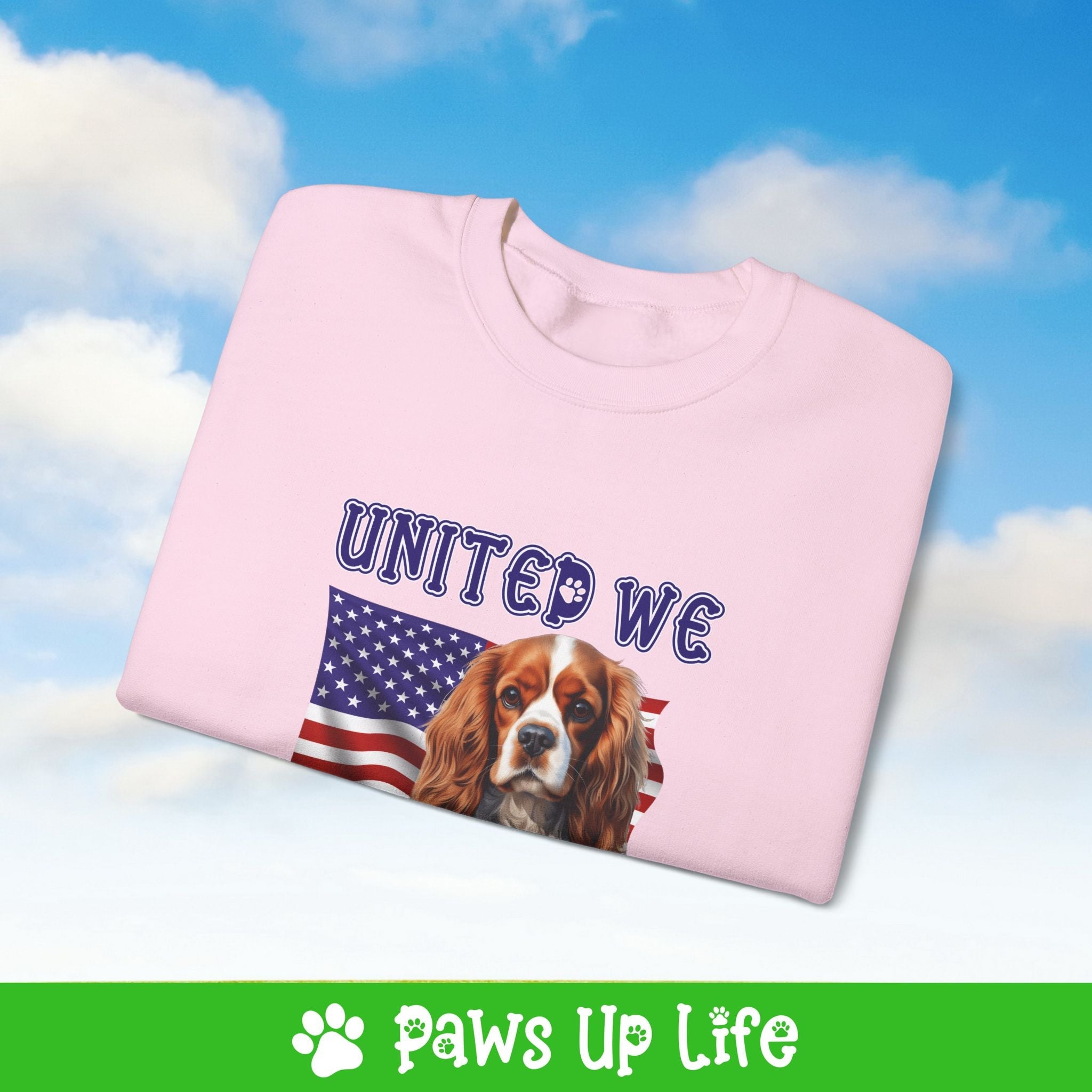 Cavalier King Charles Spaniel Dog United We Love Dog Crewneck Sweatshirt, Unisex Gift for Animal Lovers, Dog Mom Dad Sweatshirt, Cute Dog Lover Apparel, Fun Pet | Paws Up Life, LLC