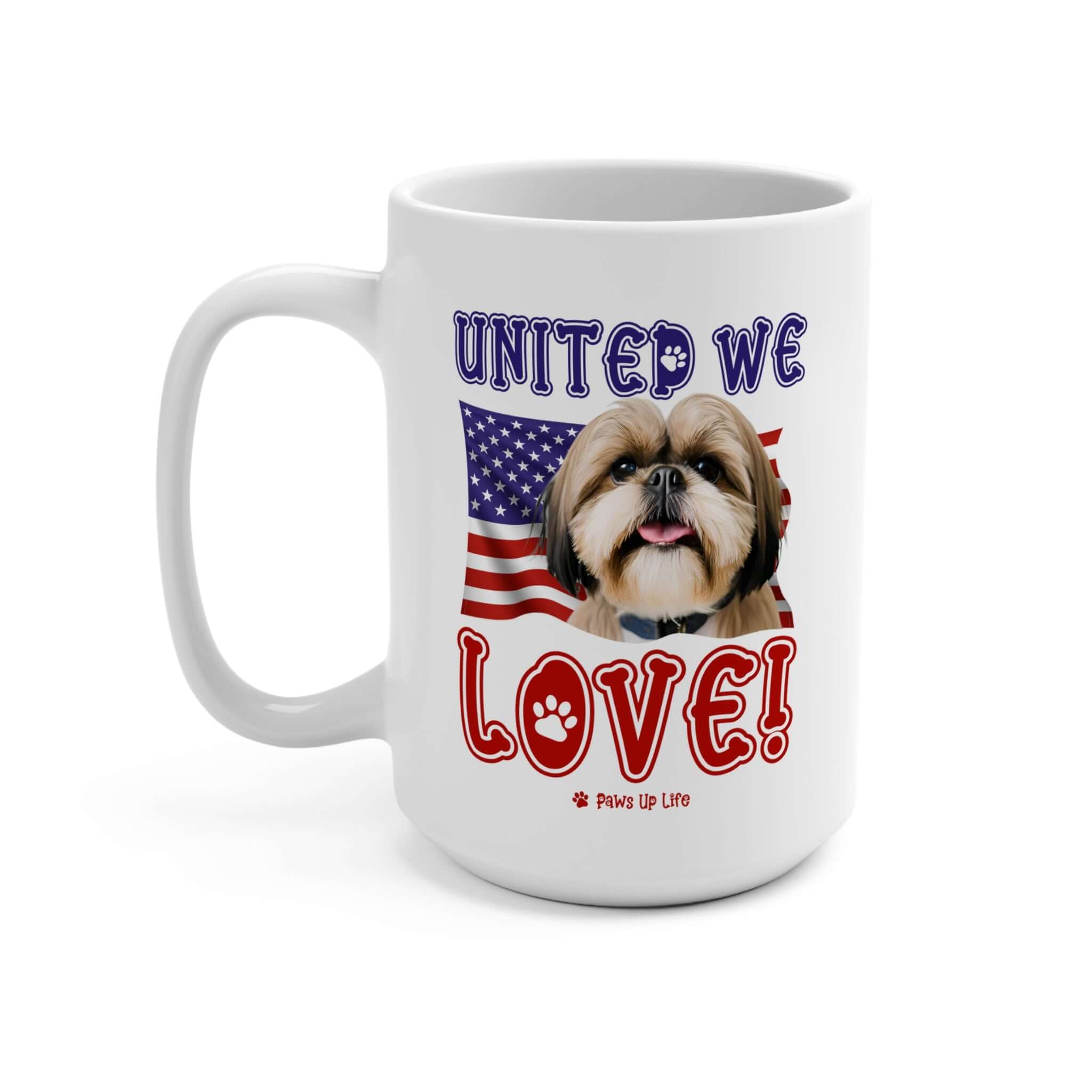 "United We Love" Shih Tzu 15oz Ceramic Mug – Fun Patriotic Dog Lover Drinkware, Perfect for Coffee & Tea!