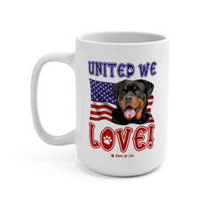 "United We Love" Rottweiler 15oz Ceramic Mug – Fun Patriotic Dog Lover Drinkware, Perfect for Coffee & Tea! | Paws Up Life, LLC