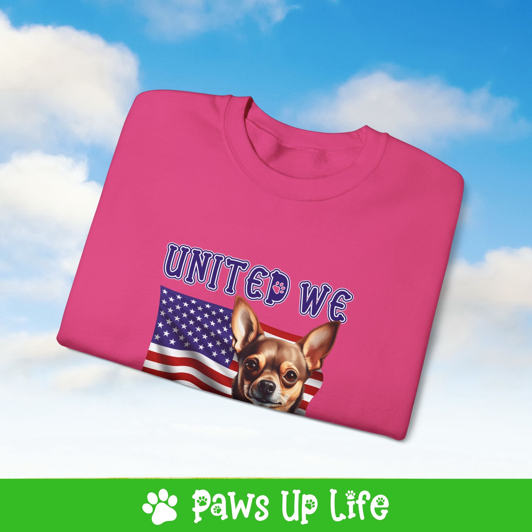 Chihuahua Dog United We Love Dog Crewneck Sweatshirt, Unisex Gift for Animal Lovers, Dog Mom Dad Sweatshirt, Cute Dog Lover Apparel, Fun Pet | Paws Up Life, LLC