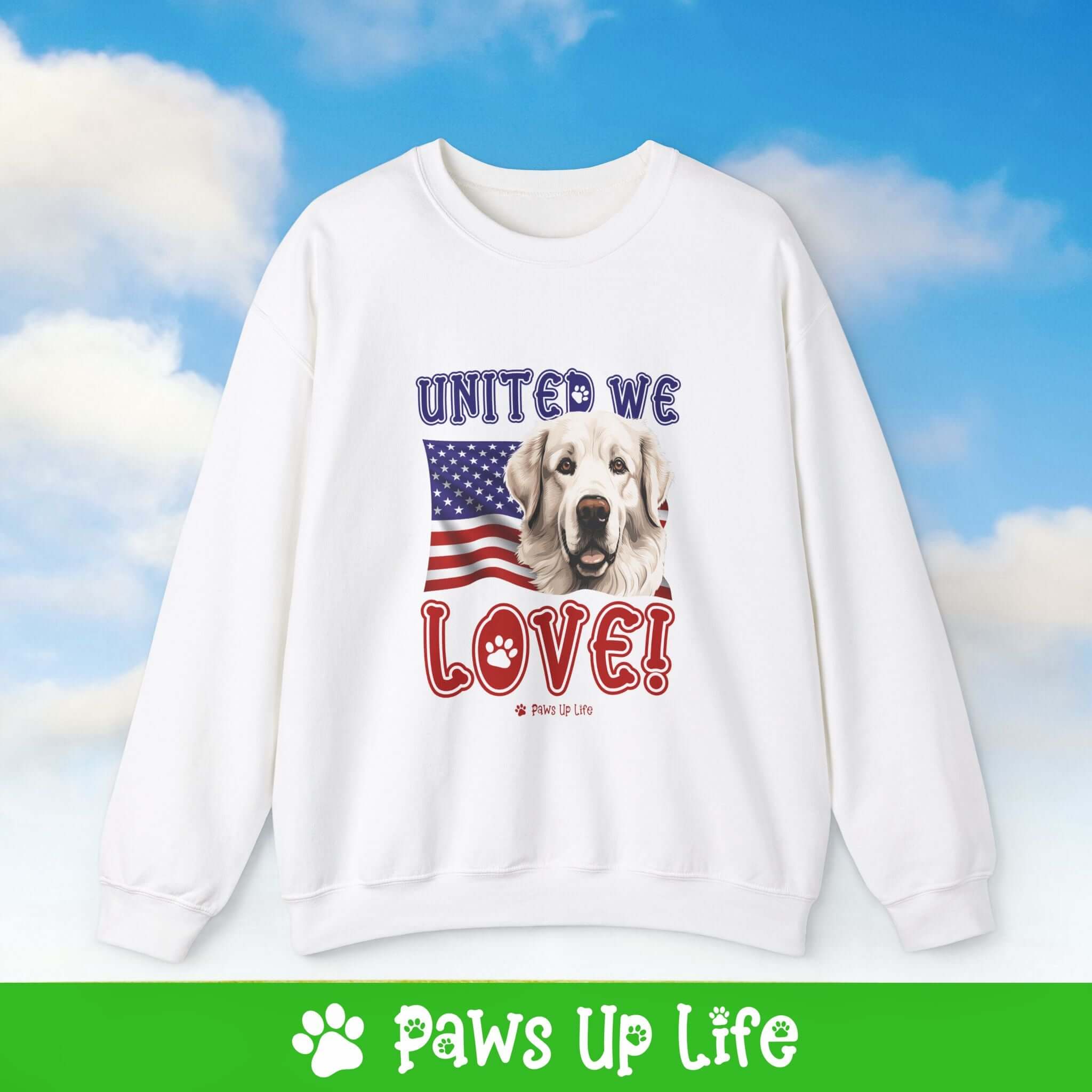 Great Pyrenees Dog United We Love Dog Crewneck Sweatshirt, Unisex Gift for Animal Lovers, Dog Mom Dad Sweatshirt, Cute Dog Lover Apparel, Fun Pet | Paws Up Life, LLC