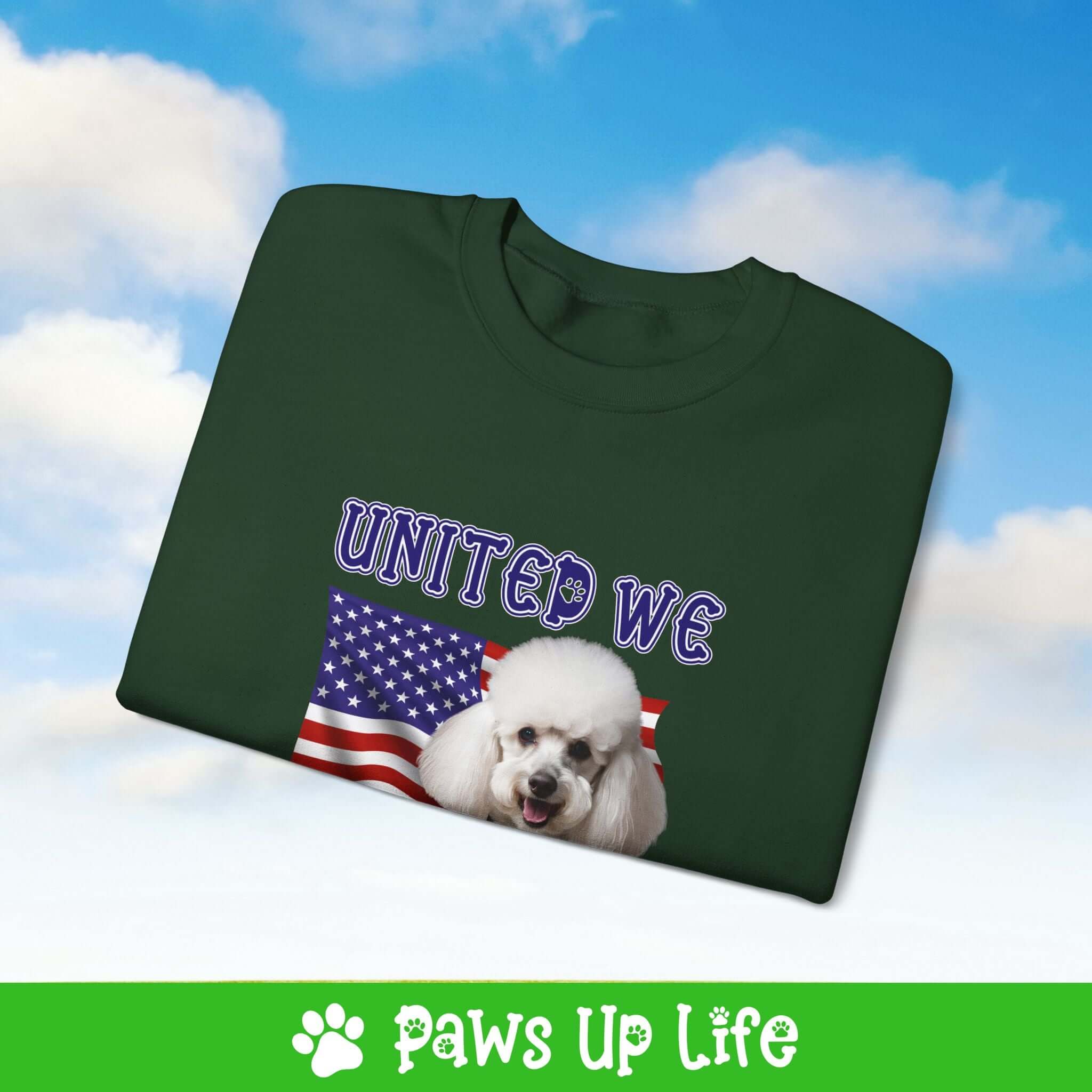 "United We Love" White Poodle Dog Crewneck Sweatshirt – Patriotic Dog Lover Gift, Unisex Apparel for Proud Dog Moms & Dads | Paws Up Life, LLC