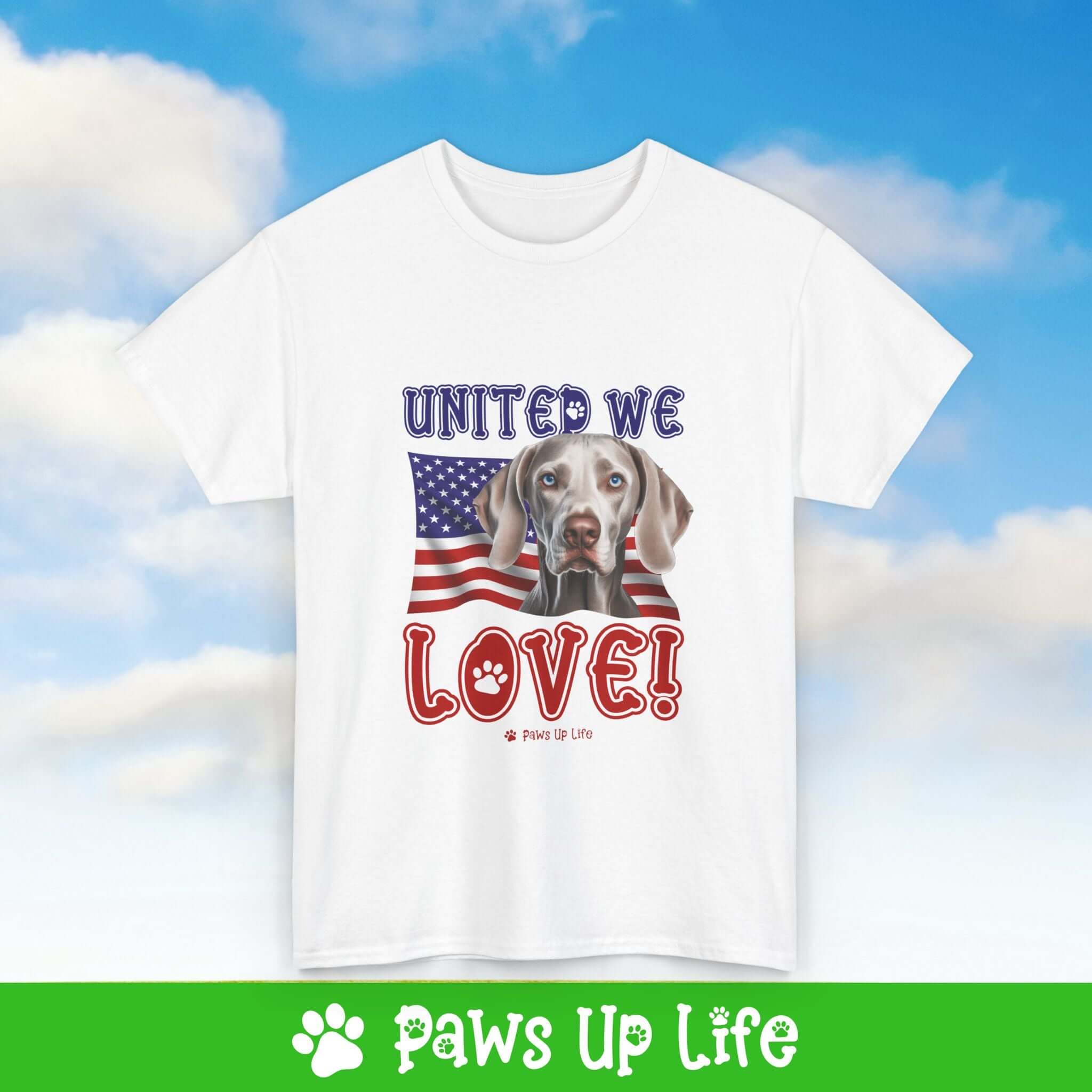 "United We Love" Weimaraner Lover T-Shirt - Patriotic Dog Design Tee for Dog Lovers, Unisex Dog Mom & Dad Tee with Classic Collar - Cotton Fabric Tshirt | Paws Up Life, LLC