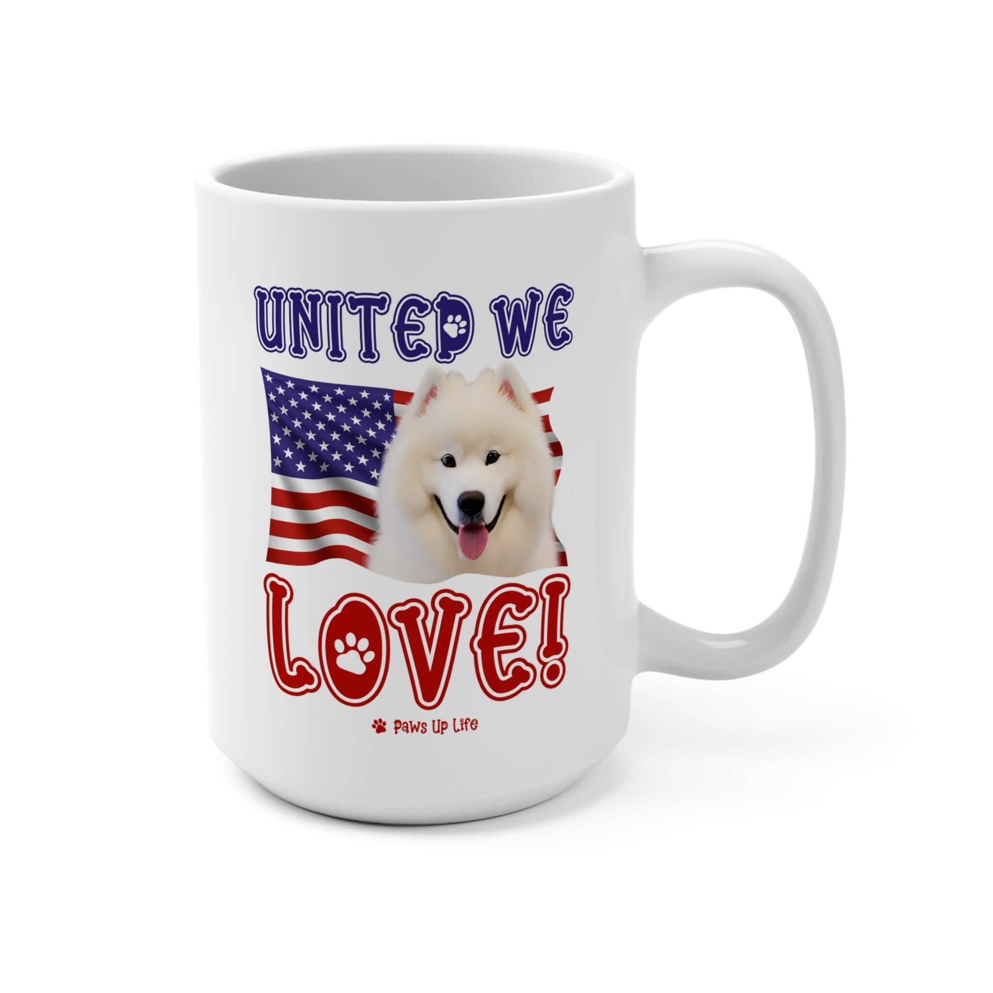 "United We Love" Samoyed 15oz Ceramic Mug – Fun Patriotic Dog Lover Drinkware, Perfect for Coffee & Tea! | Paws Up Life, LLC