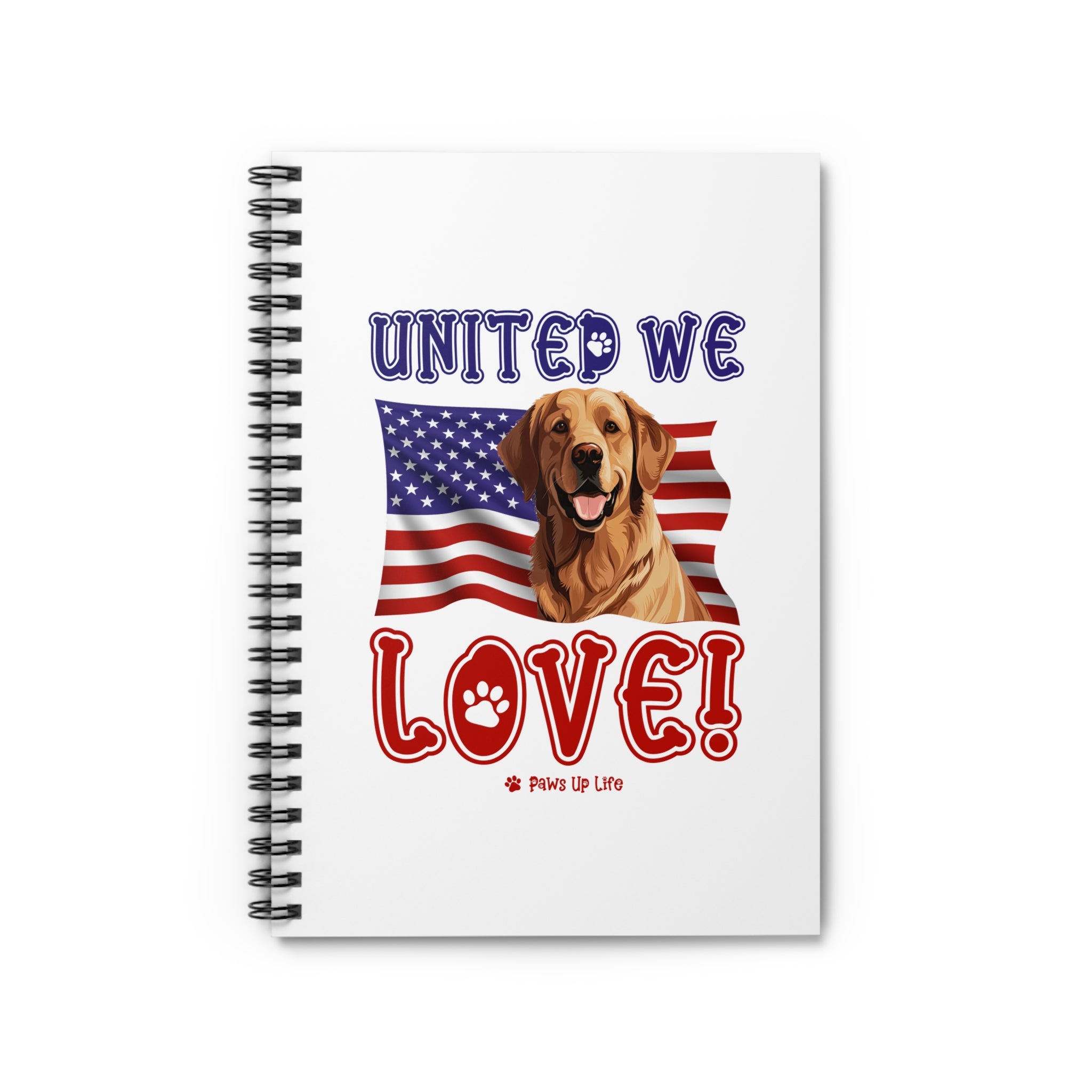 Golden Retriever Dog United We Love Spiral Notebook for Office and Home - Ruled Line | Paws Up Life, LLC