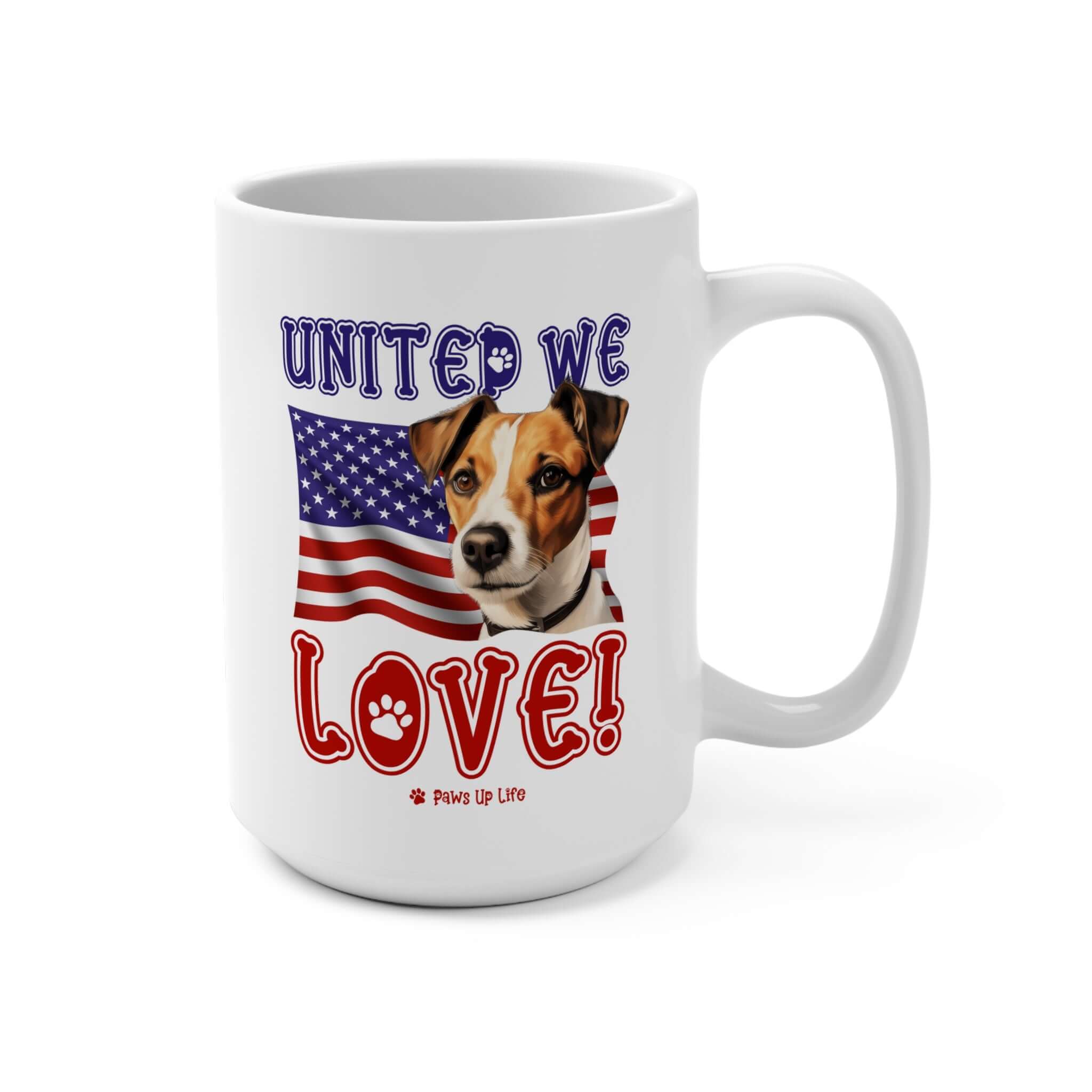 "United We Love" Russell Terrier 15oz Ceramic Mug – Fun Patriotic Dog Lover Drinkware, Perfect for Coffee & Tea! | Paws Up Life, LLC