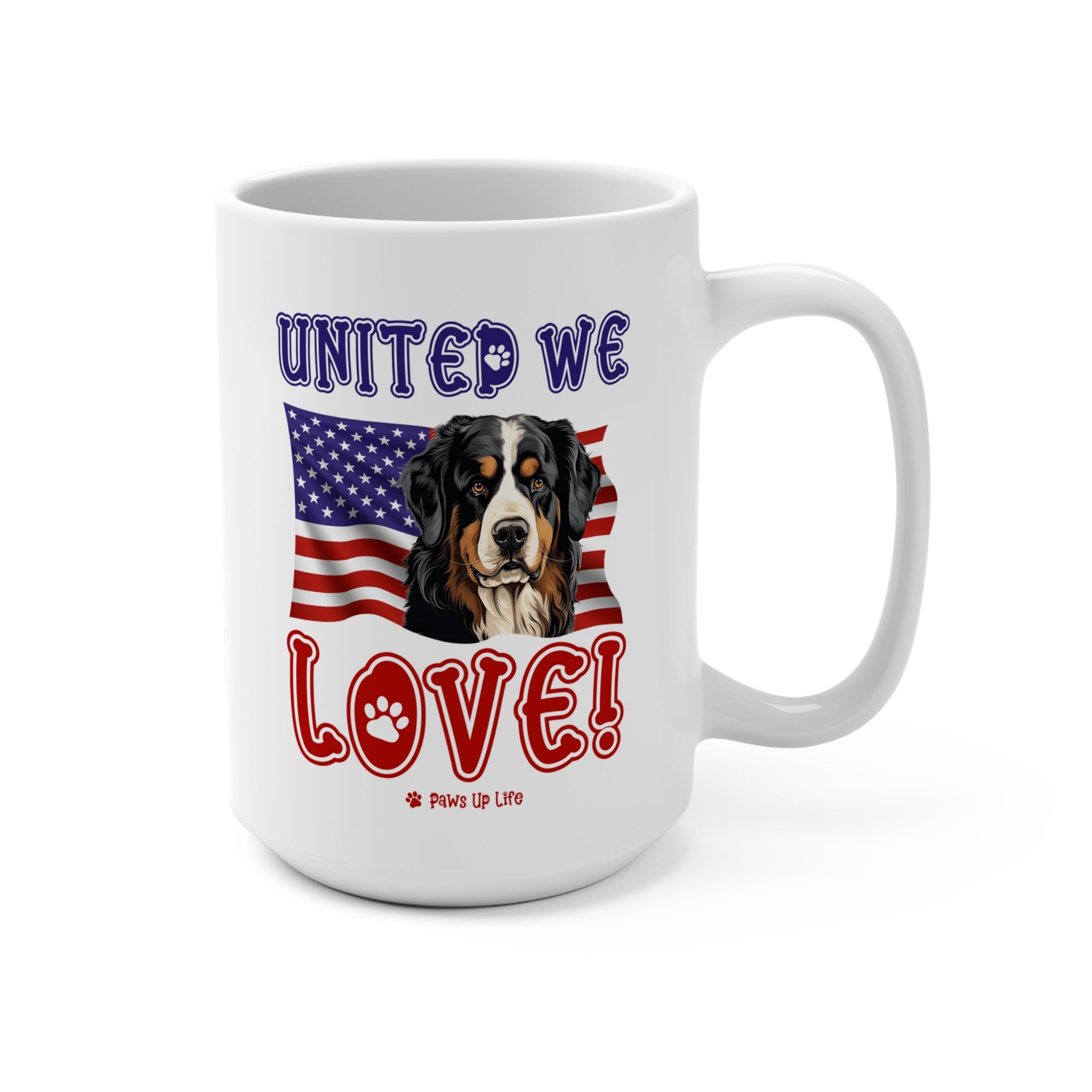 Bernese Mountain Dog United We Love 15oz Large Coffee Mug Ceramic Drinkware Tea Washable | Paws Up Life, LLC