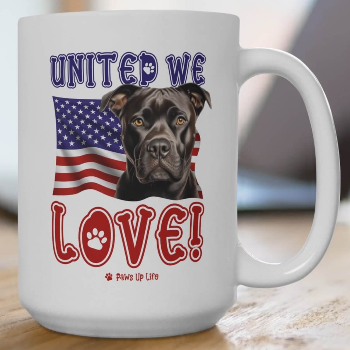 "United We Love" Staffordshire Bull Terrier 15oz Ceramic Mug – Fun Patriotic Dog Lover Drinkware, Perfect for Coffee & Tea! | Paws Up Life, LLC