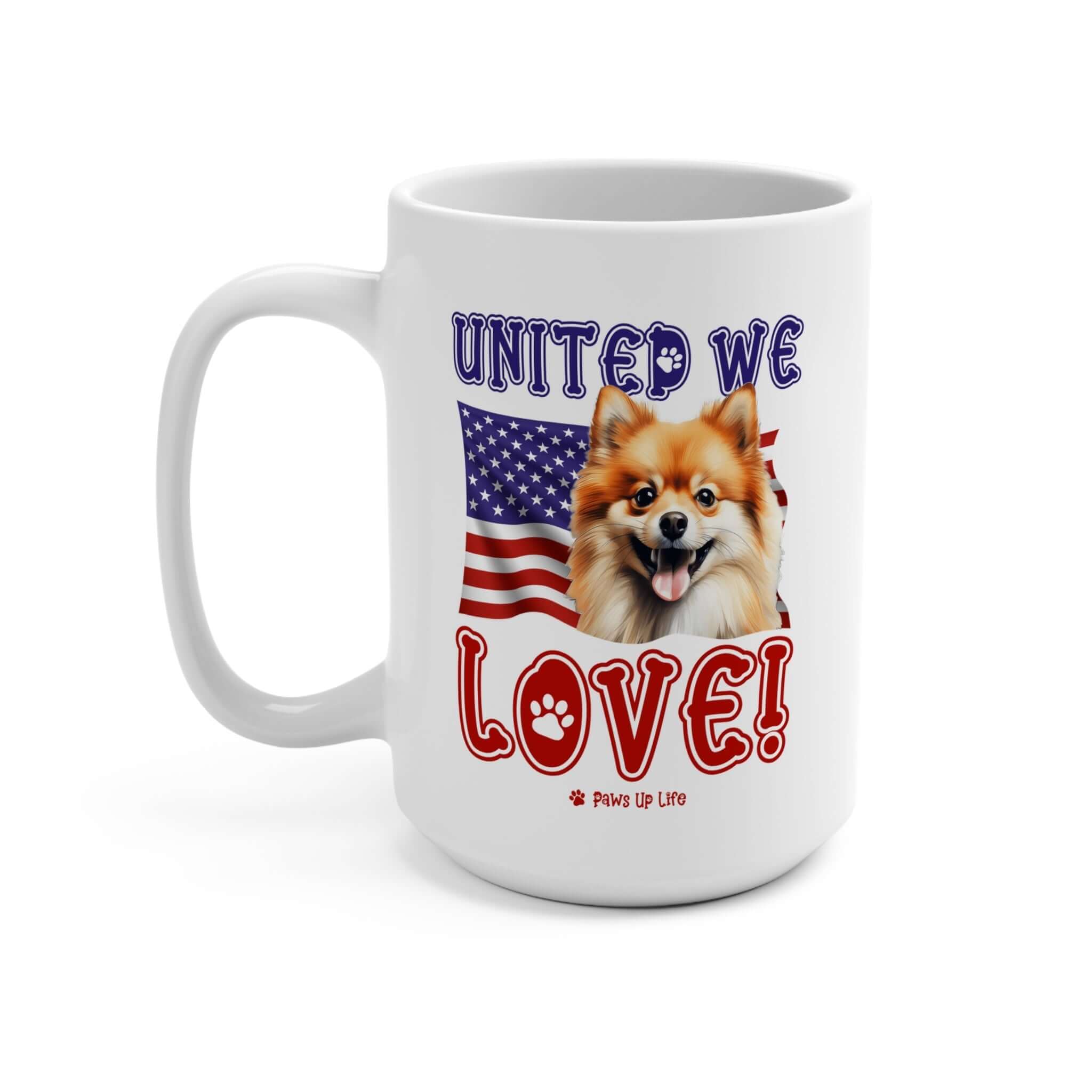 Pomeranian Dog United We Love 15oz Large Coffee Mug Ceramic Drinkware Tea Washable | Paws Up Life, LLC