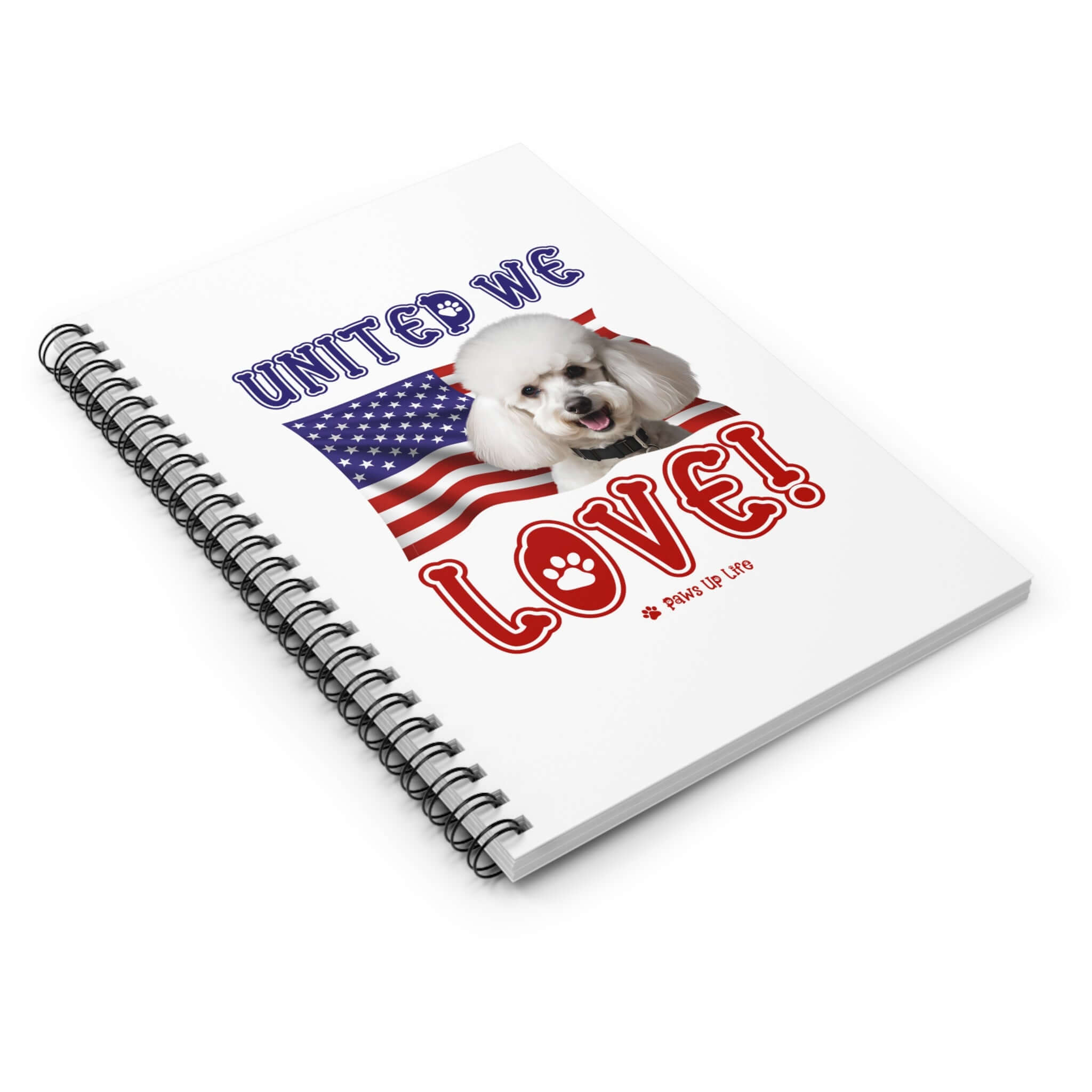 "United We Love" White Poodle Spiral Notebook – Ruled Line Dog Lover's Favorite for Office & Home | Patriotic & Fun!